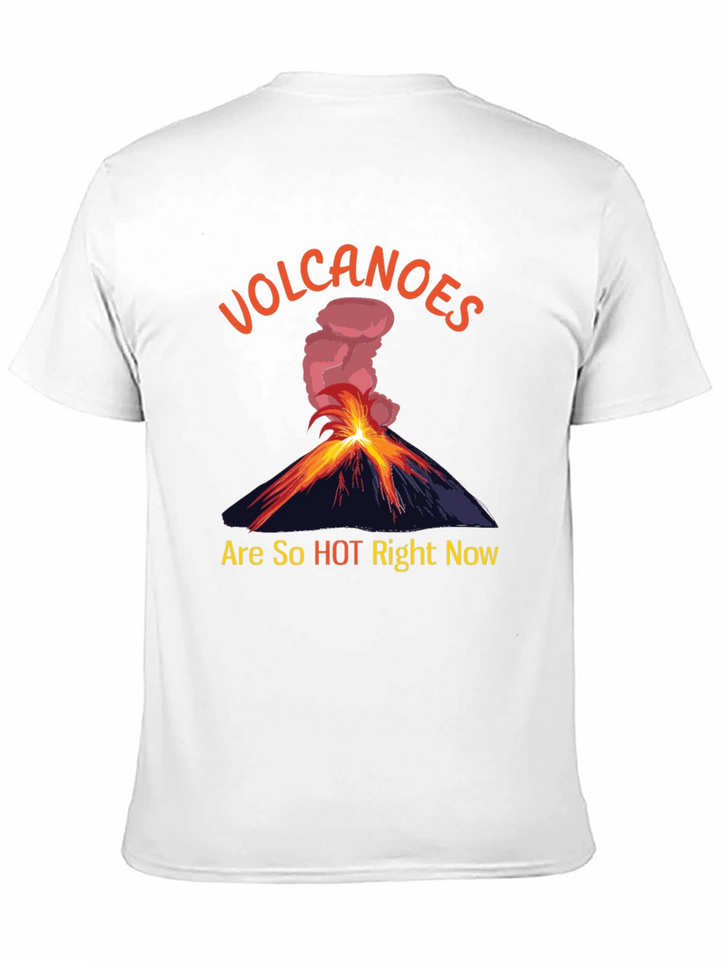 Volcanoes Are So Hot Right Now T-Shirt