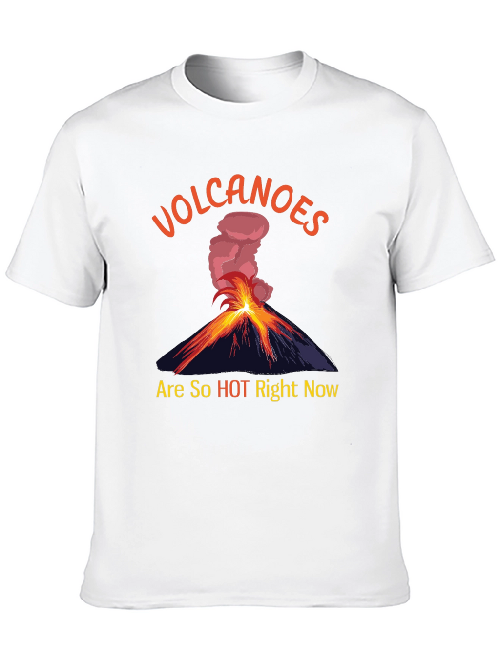 Volcanoes Are So Hot Right Now T-Shirt