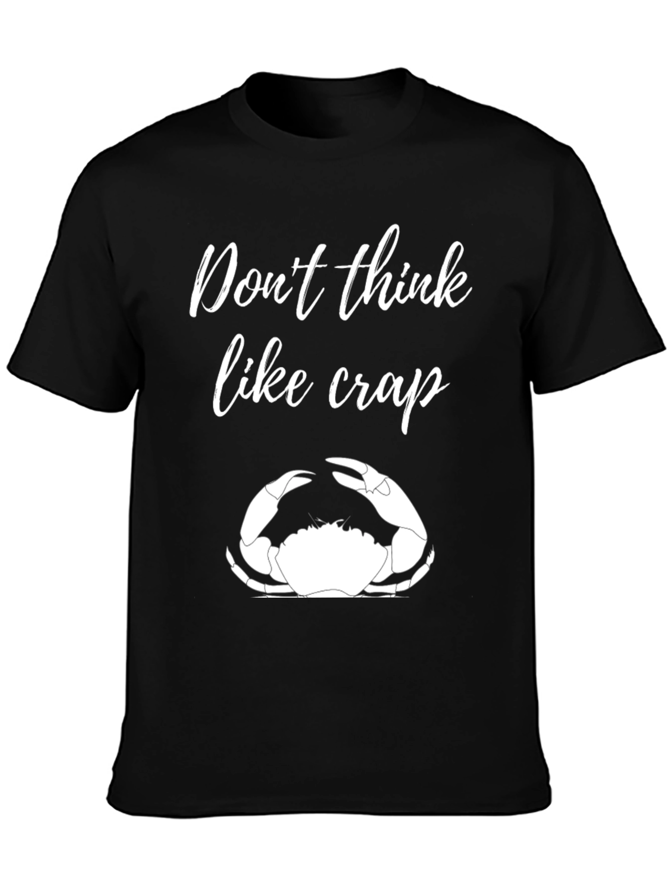 Dont Think Like Crap Black T-Shirt