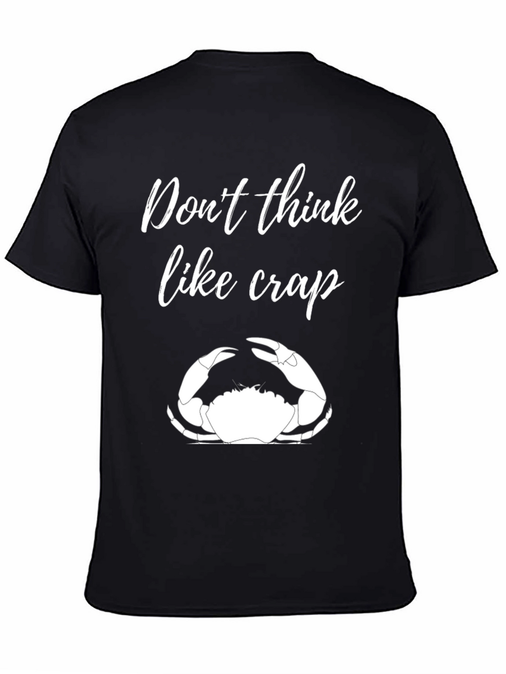 Dont Think Like Crap Black T-Shirt