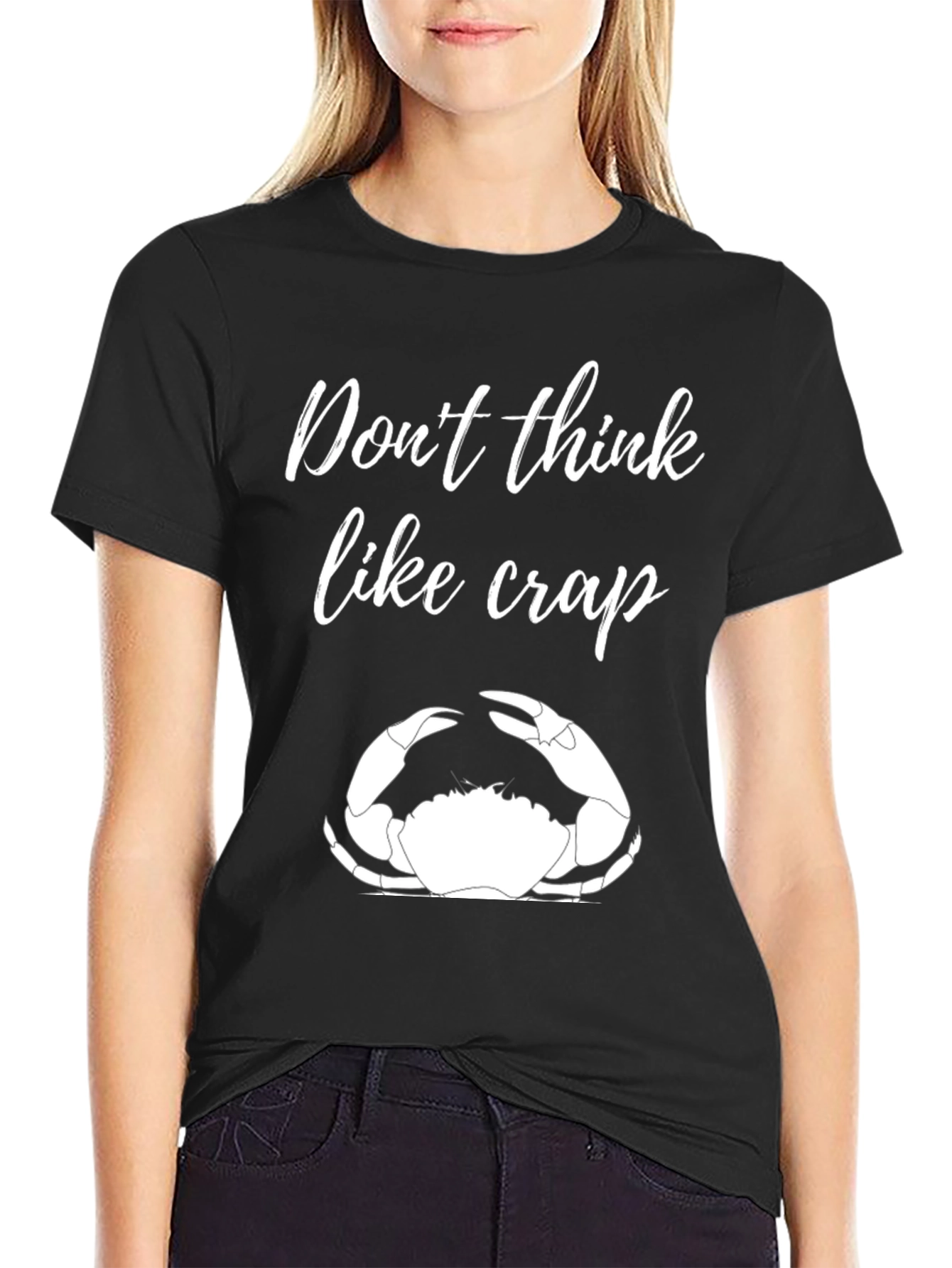 Dont Think Like Crap Black T-Shirt