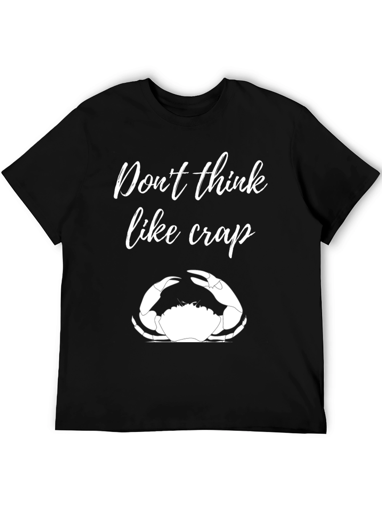 Dont Think Like Crap Black T-Shirt