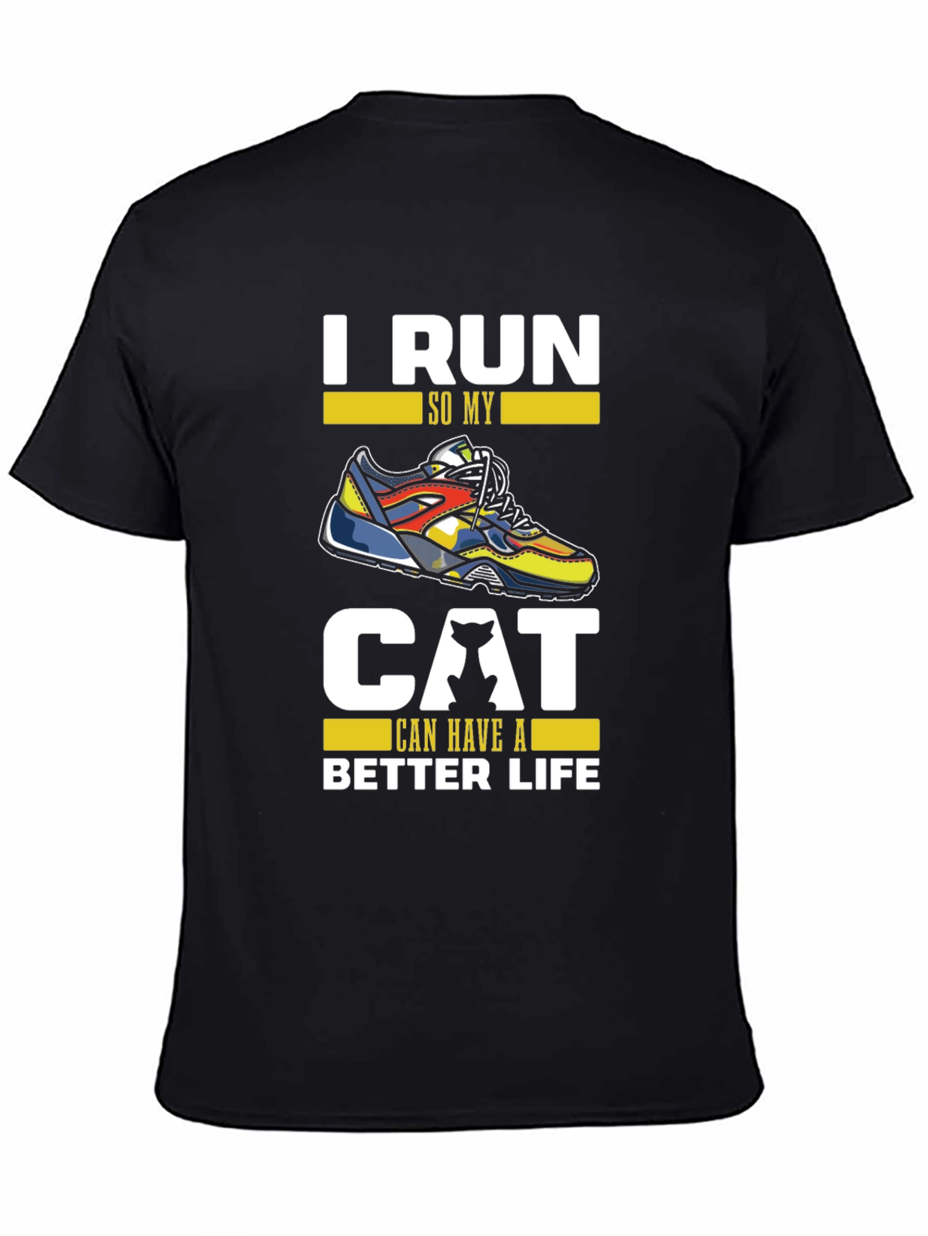 I Run So My Cat Can Have A Better Life T-Shirt