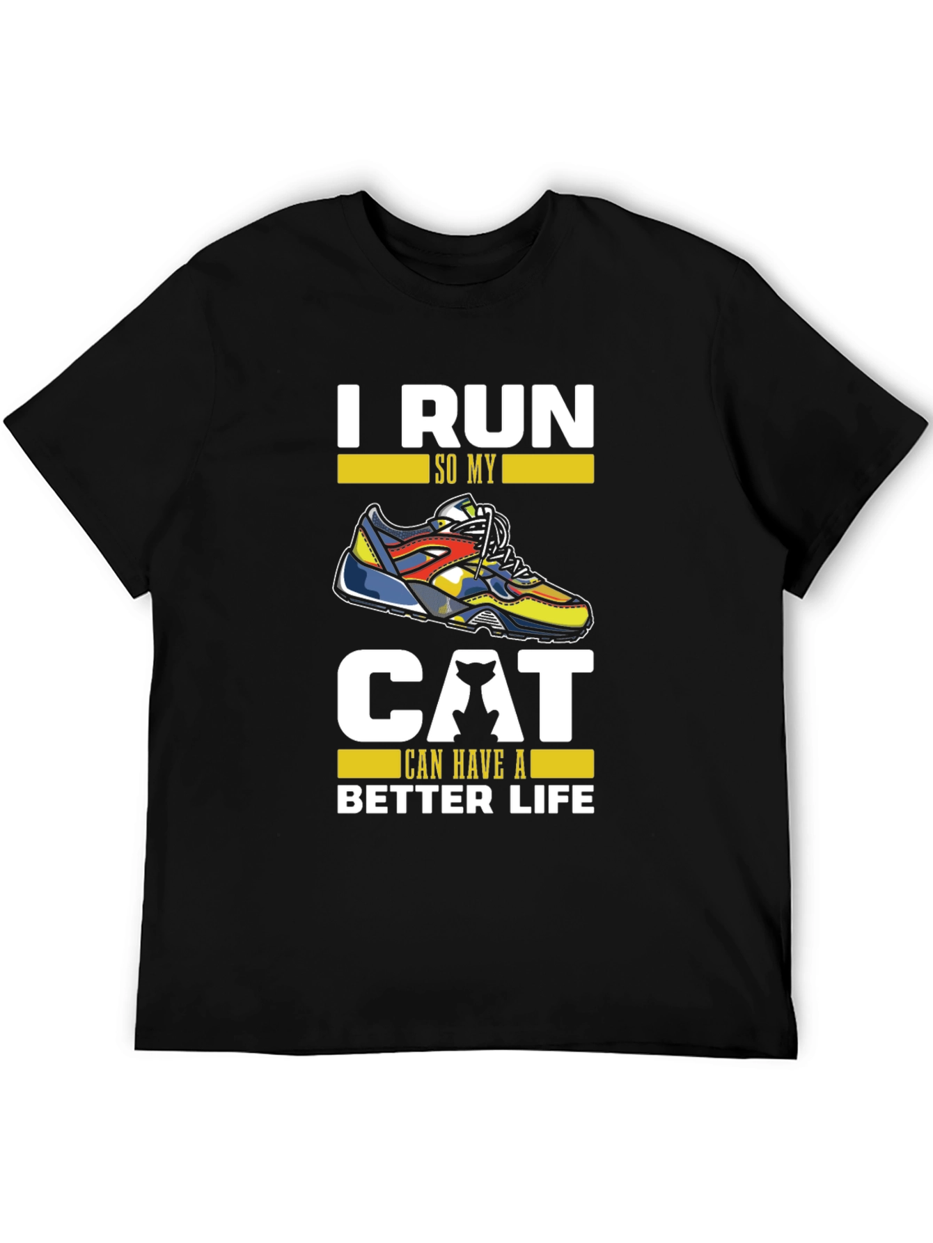 I Run So My Cat Can Have A Better Life T-Shirt