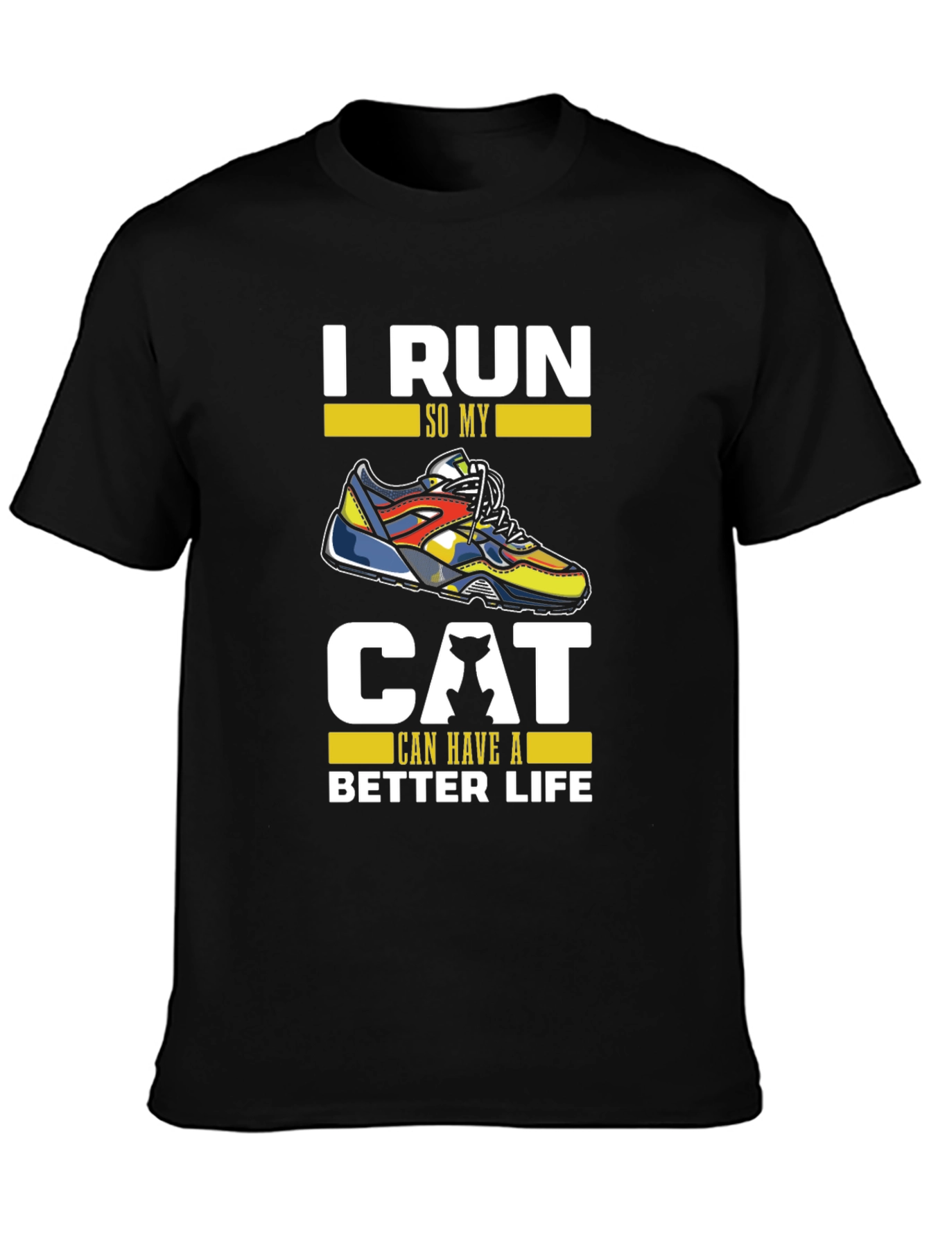 I Run So My Cat Can Have A Better Life T-Shirt
