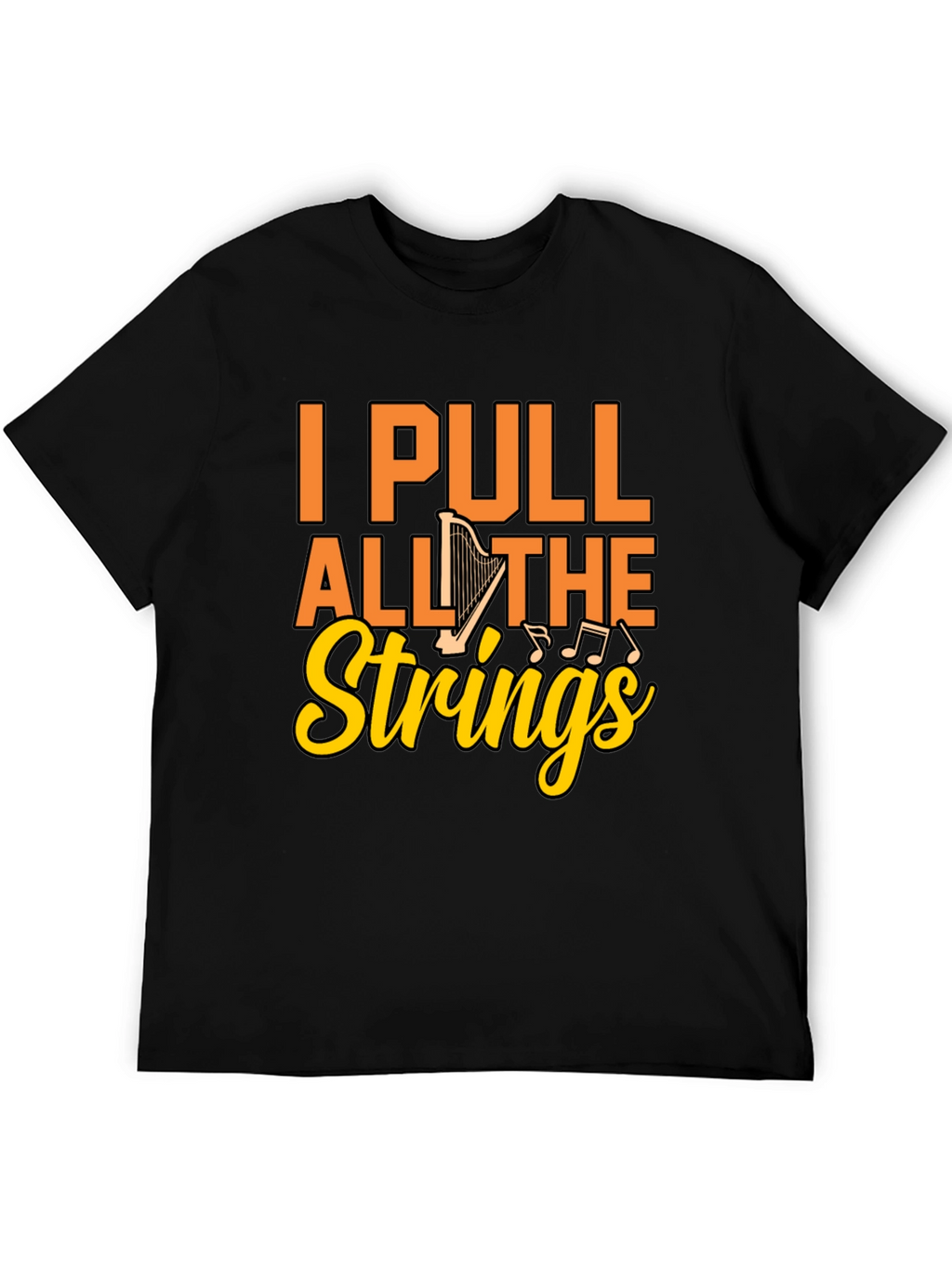 I Pull All the Strings Harp Graphic T-Shirt
