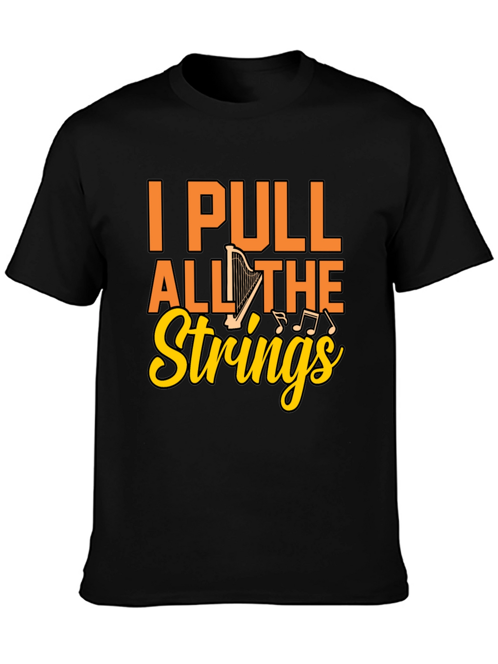 I Pull All the Strings Harp Graphic T-Shirt