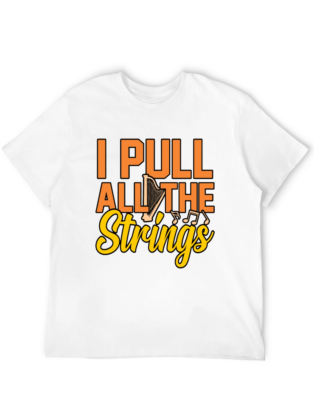 I Pull All the Strings Harp Graphic T-Shirt