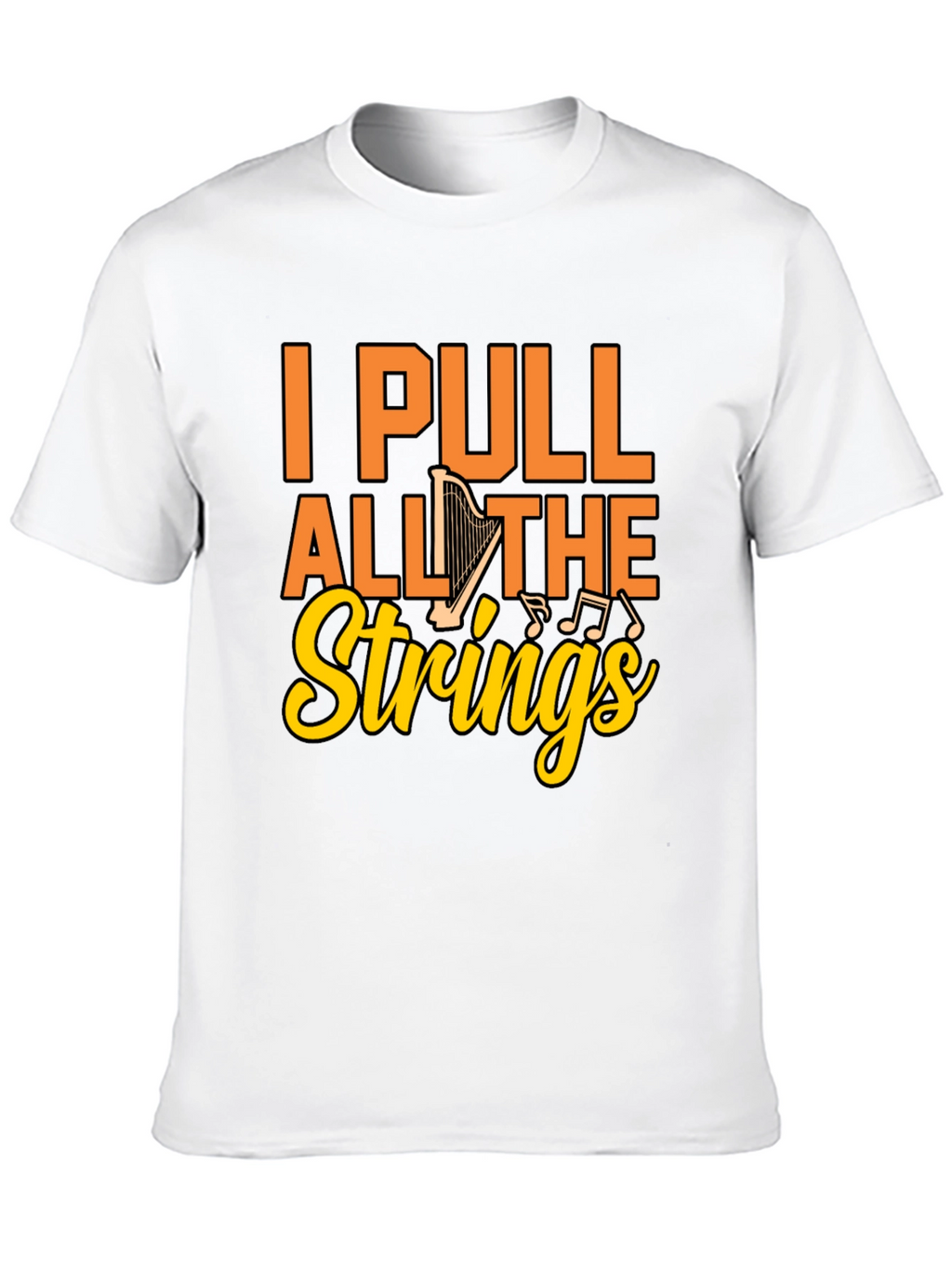 I Pull All the Strings Harp Graphic T-Shirt