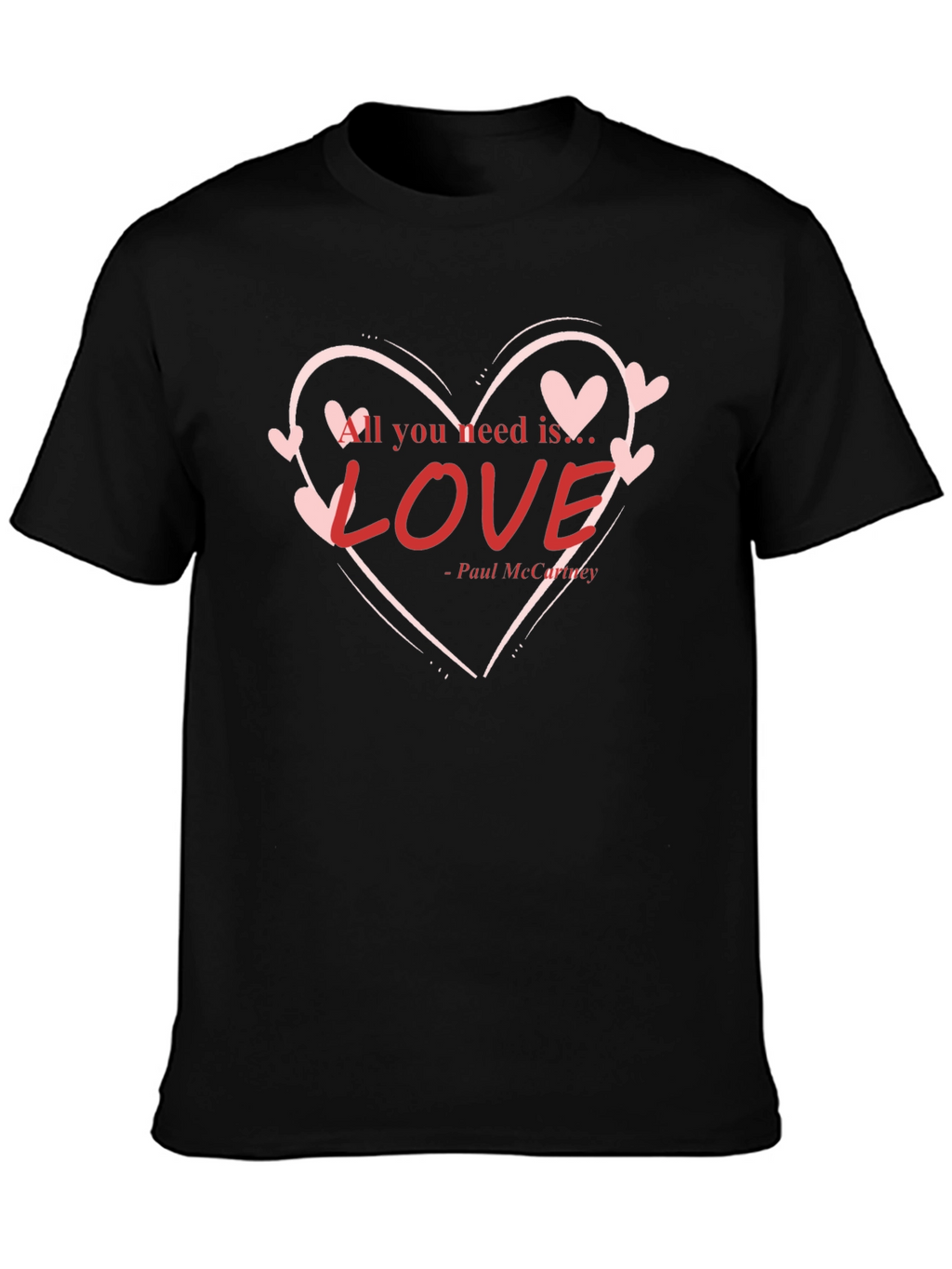 All You Need is Love T-Shirt