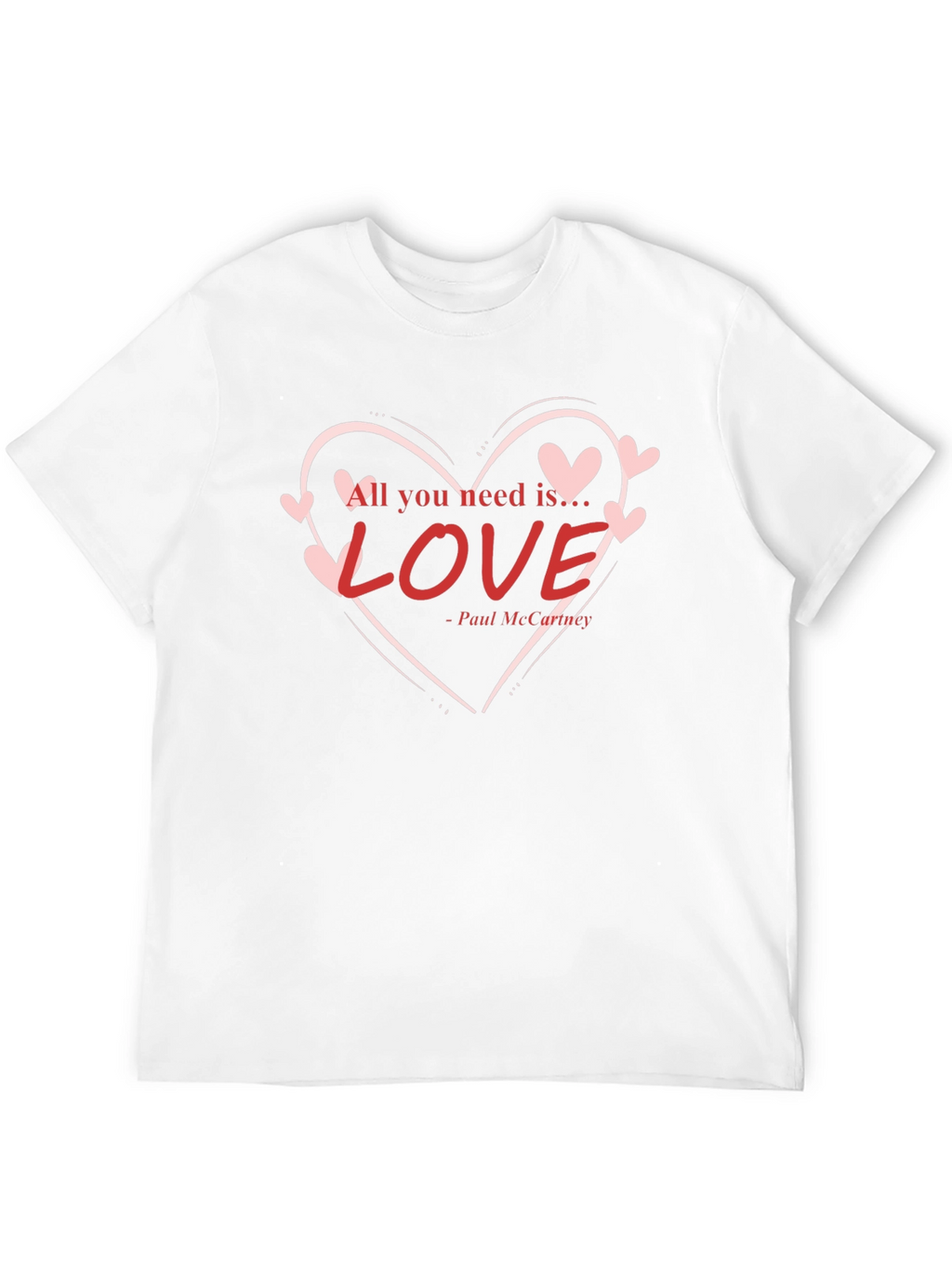All You Need is Love T-Shirt