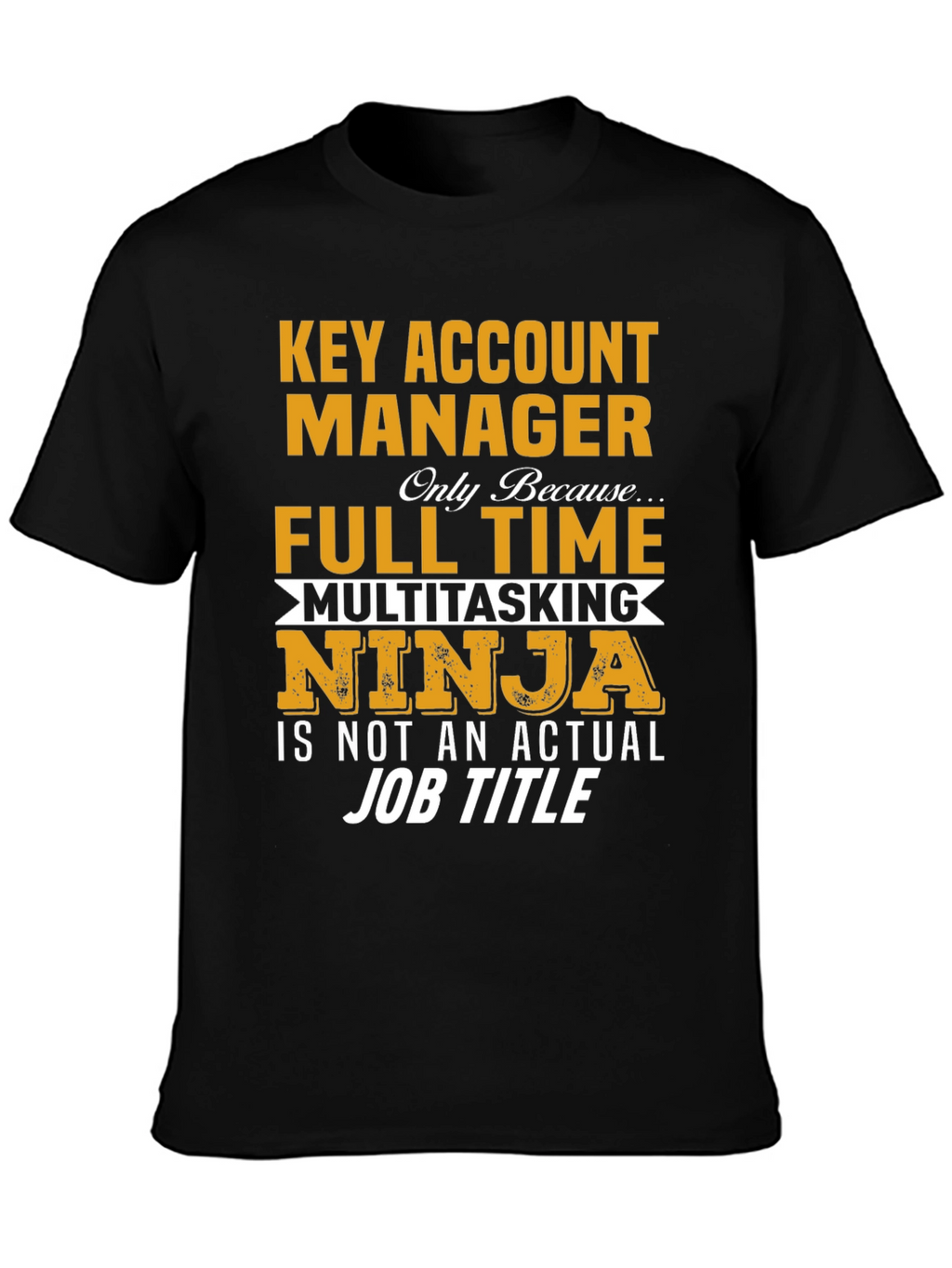 Key Account Manager Ninja Job Title Graphic Tee