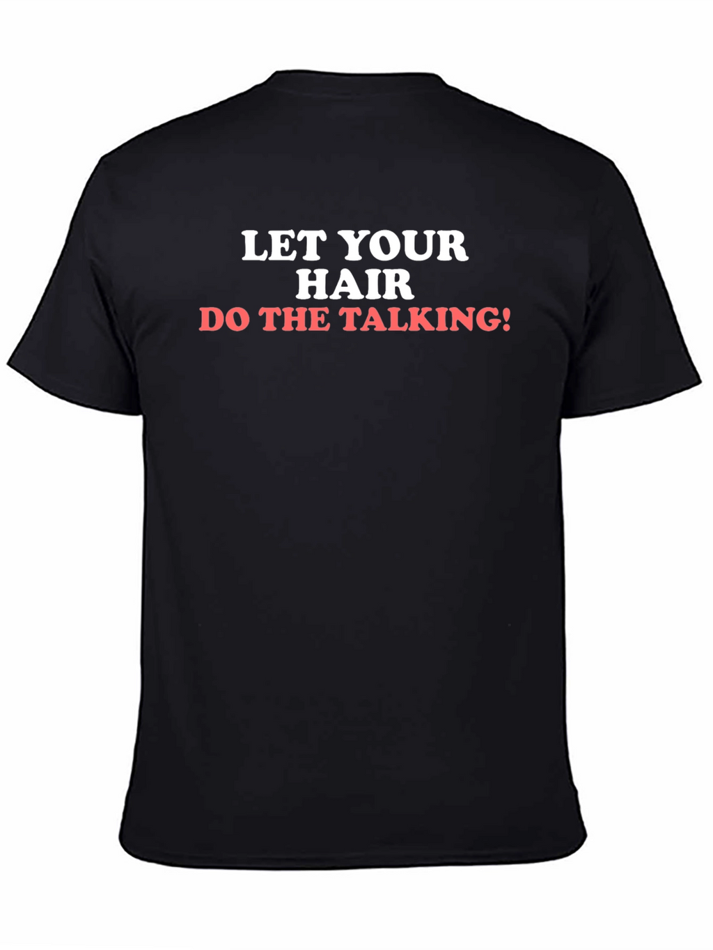 Let Your Hair Do The Talking T-Shirt
