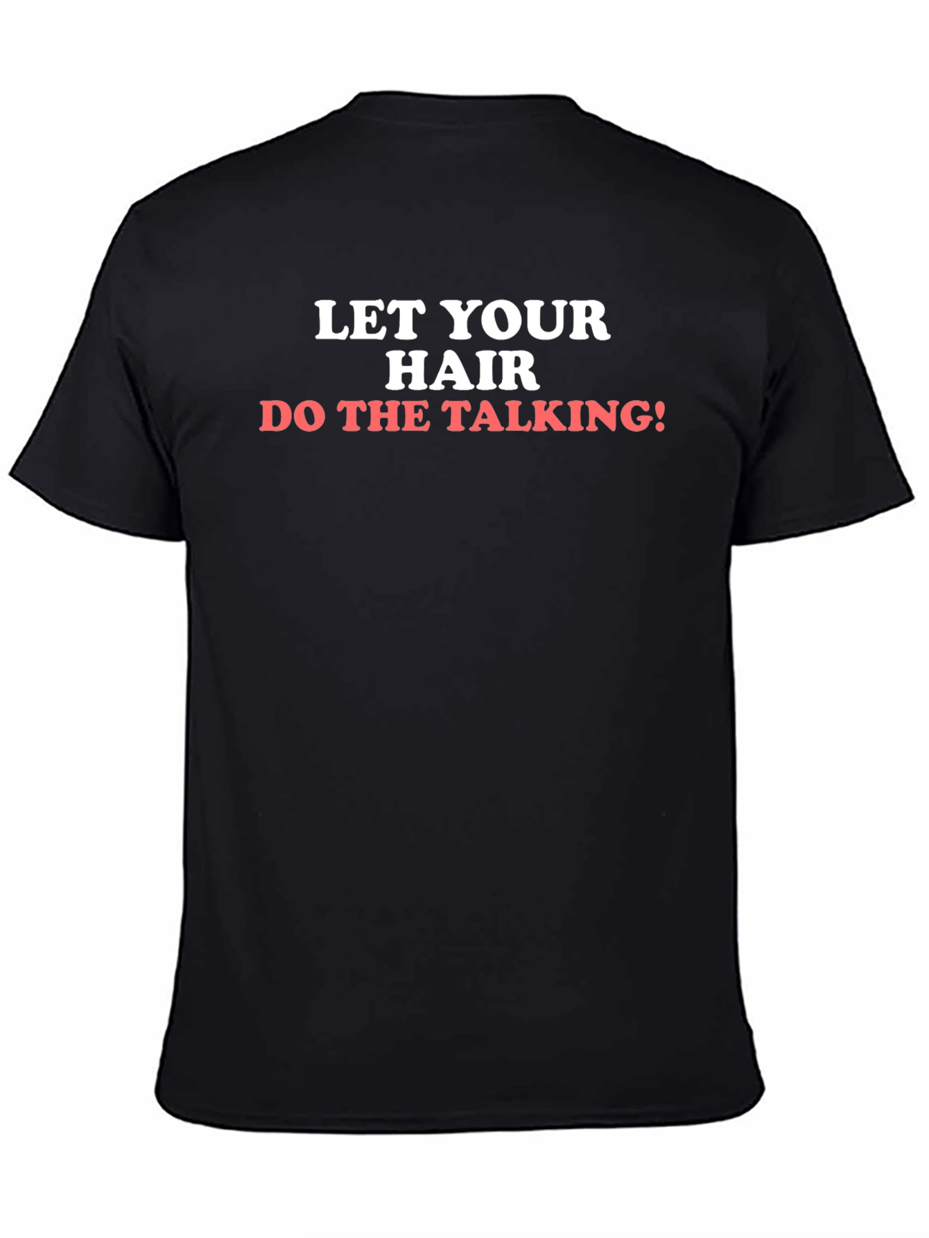 Let Your Hair Do The Talking T-Shirt
