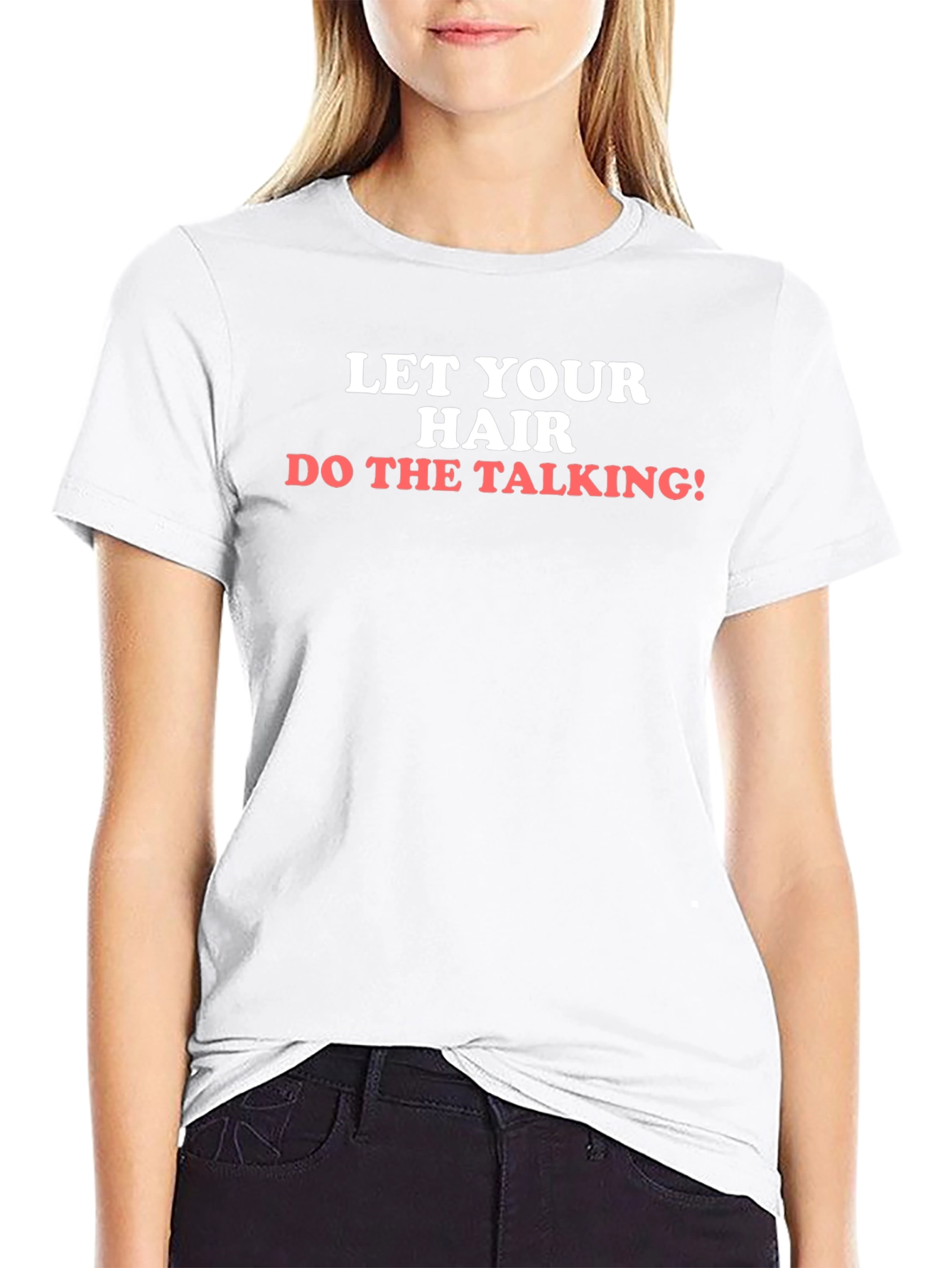Let Your Hair Do The Talking T-Shirt