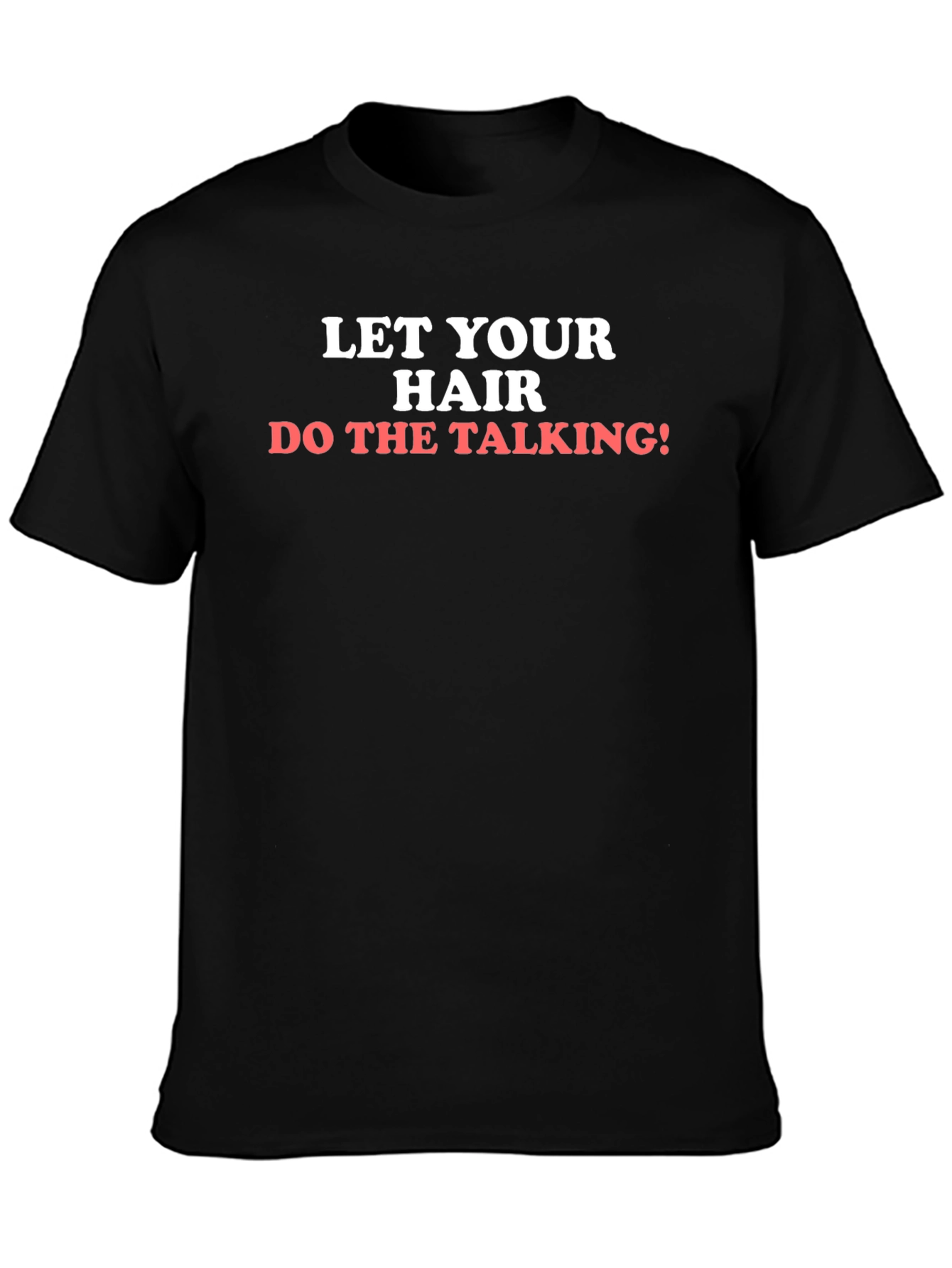 Let Your Hair Do The Talking T-Shirt