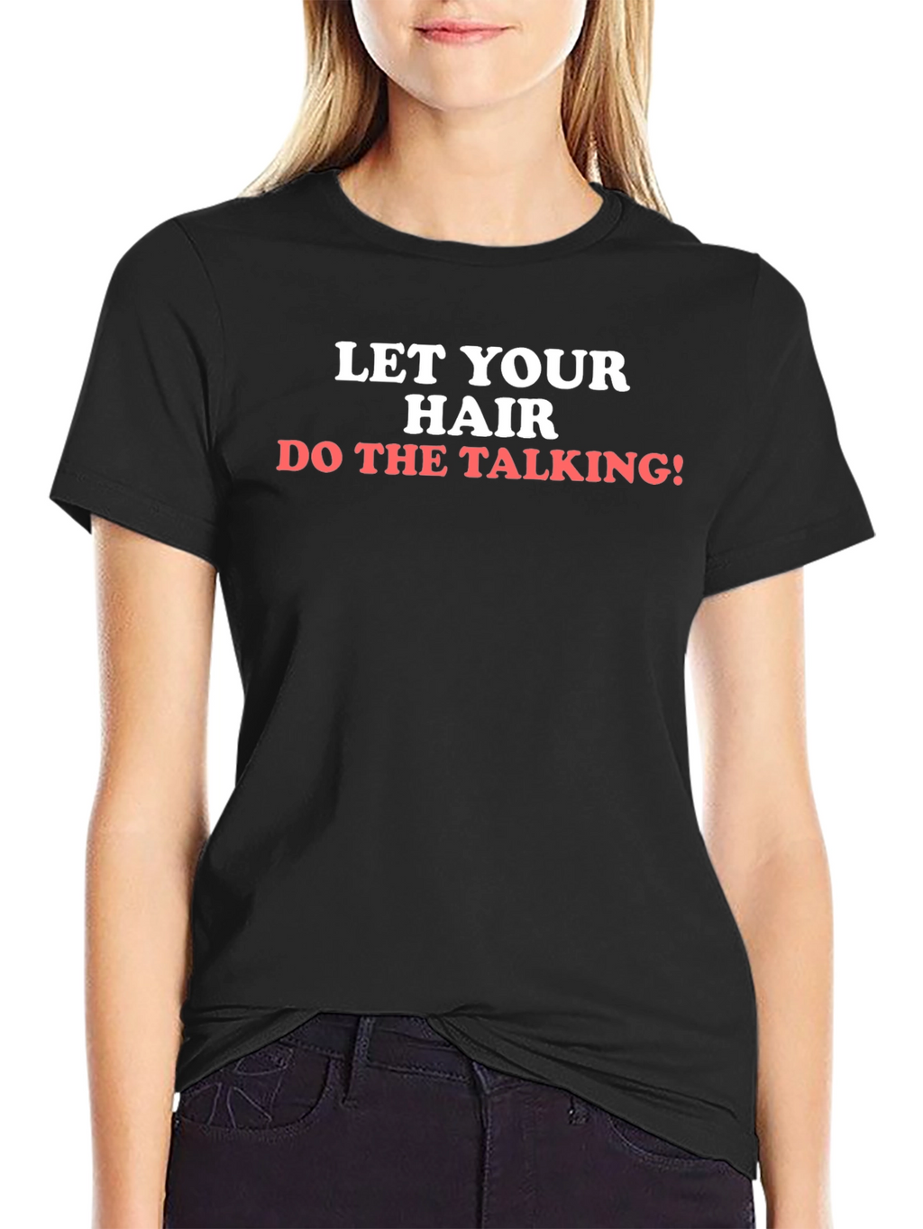 Let Your Hair Do The Talking T-Shirt