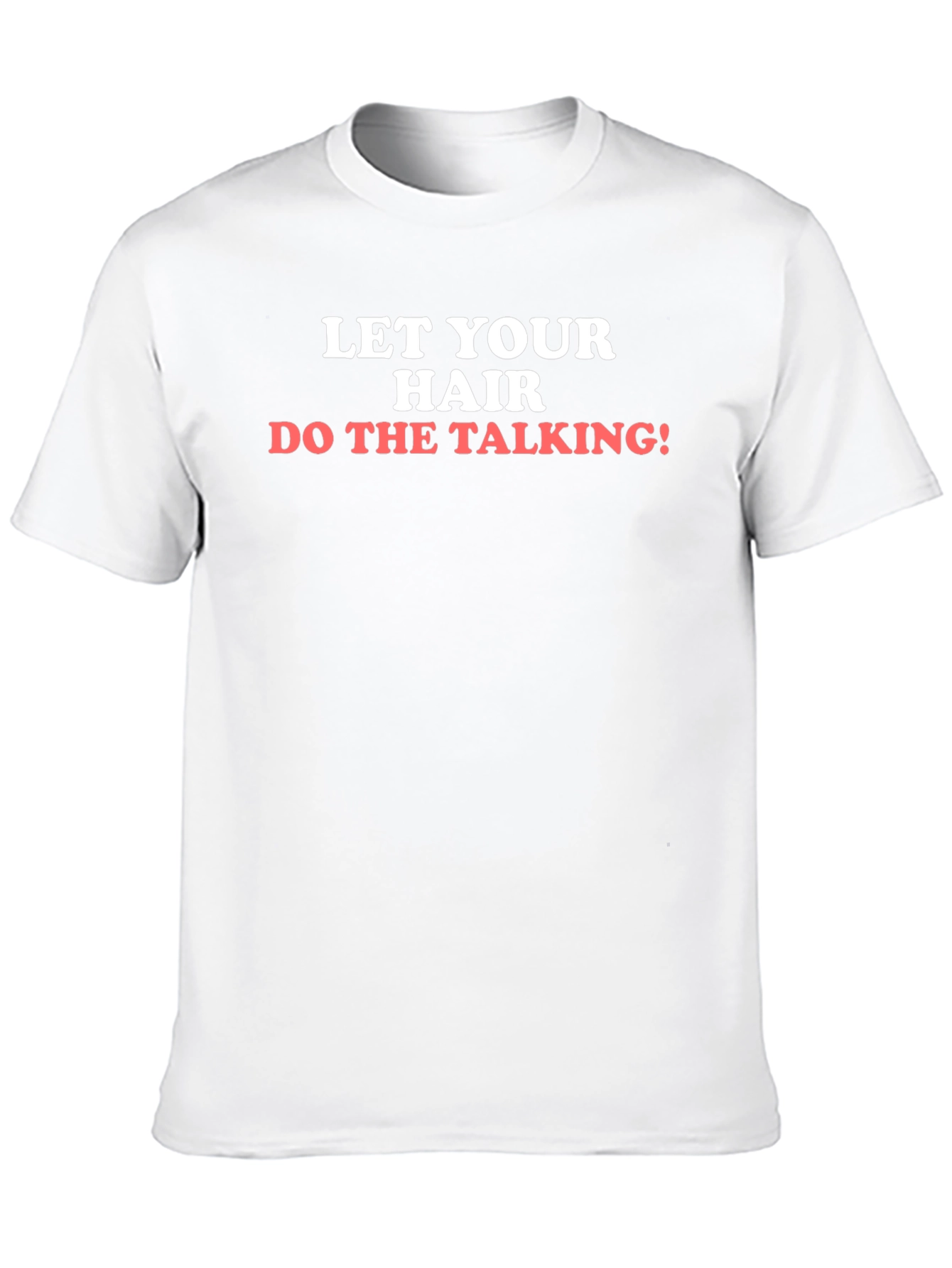 Let Your Hair Do The Talking T-Shirt