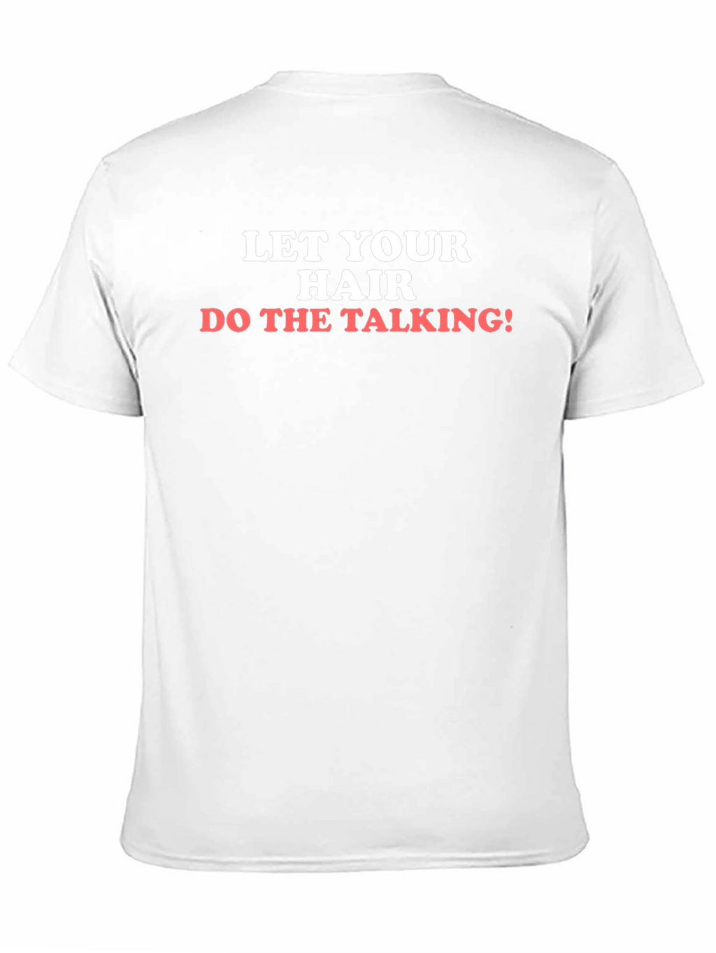 Let Your Hair Do The Talking T-Shirt