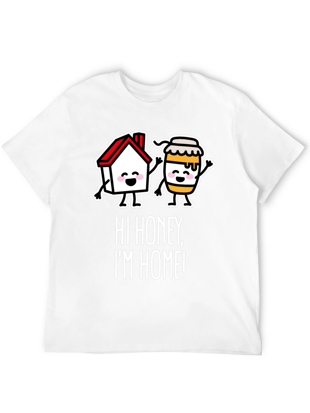 Hi Honey Im Home! Graphic Tee