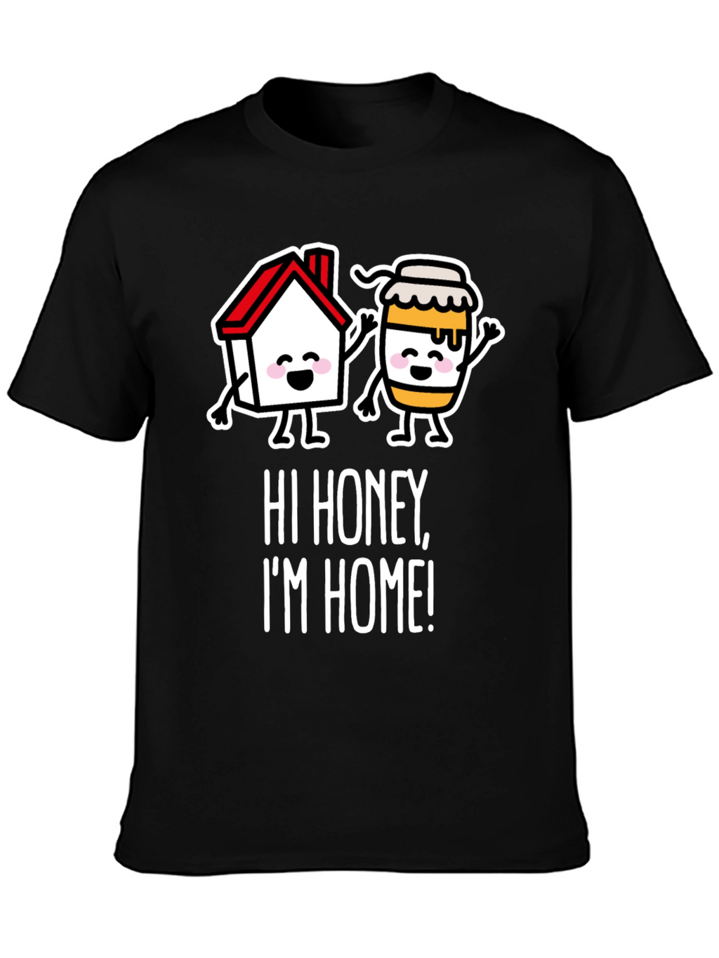 Hi Honey Im Home! Graphic Tee