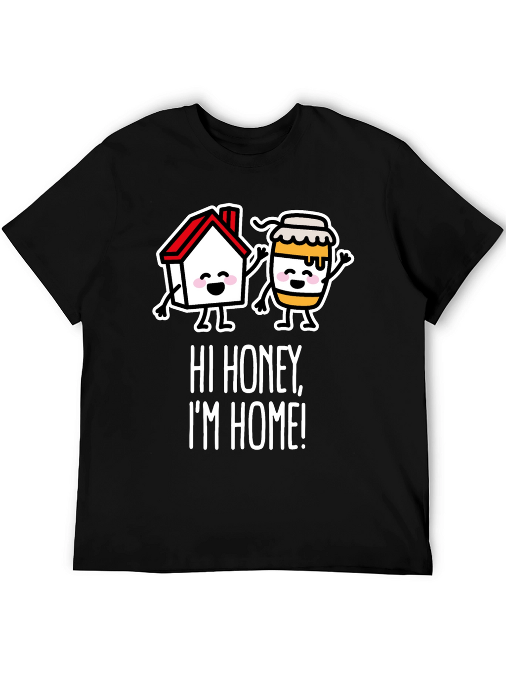 Hi Honey Im Home! Graphic Tee