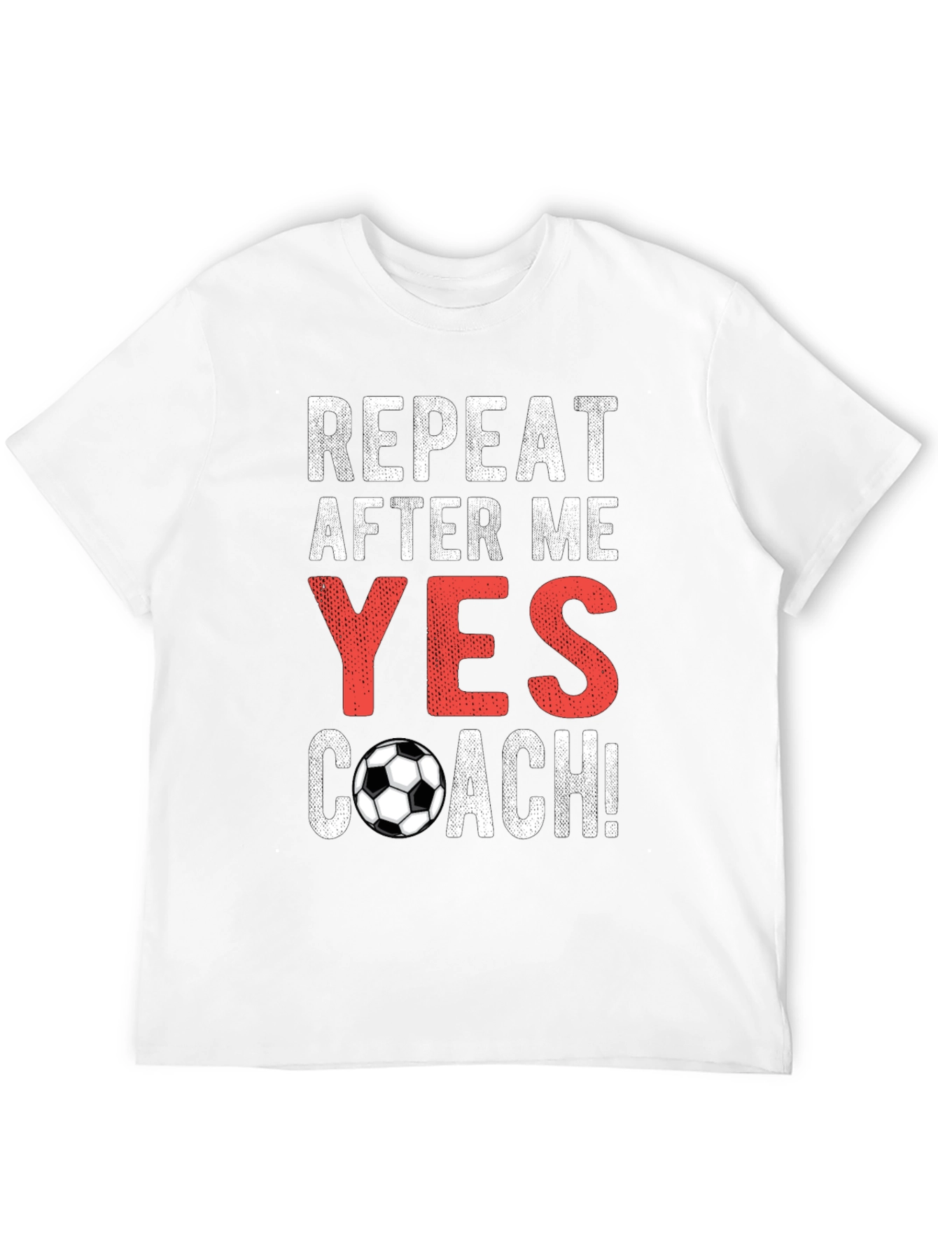 Repeat After Me Yes Coach T-Shirt