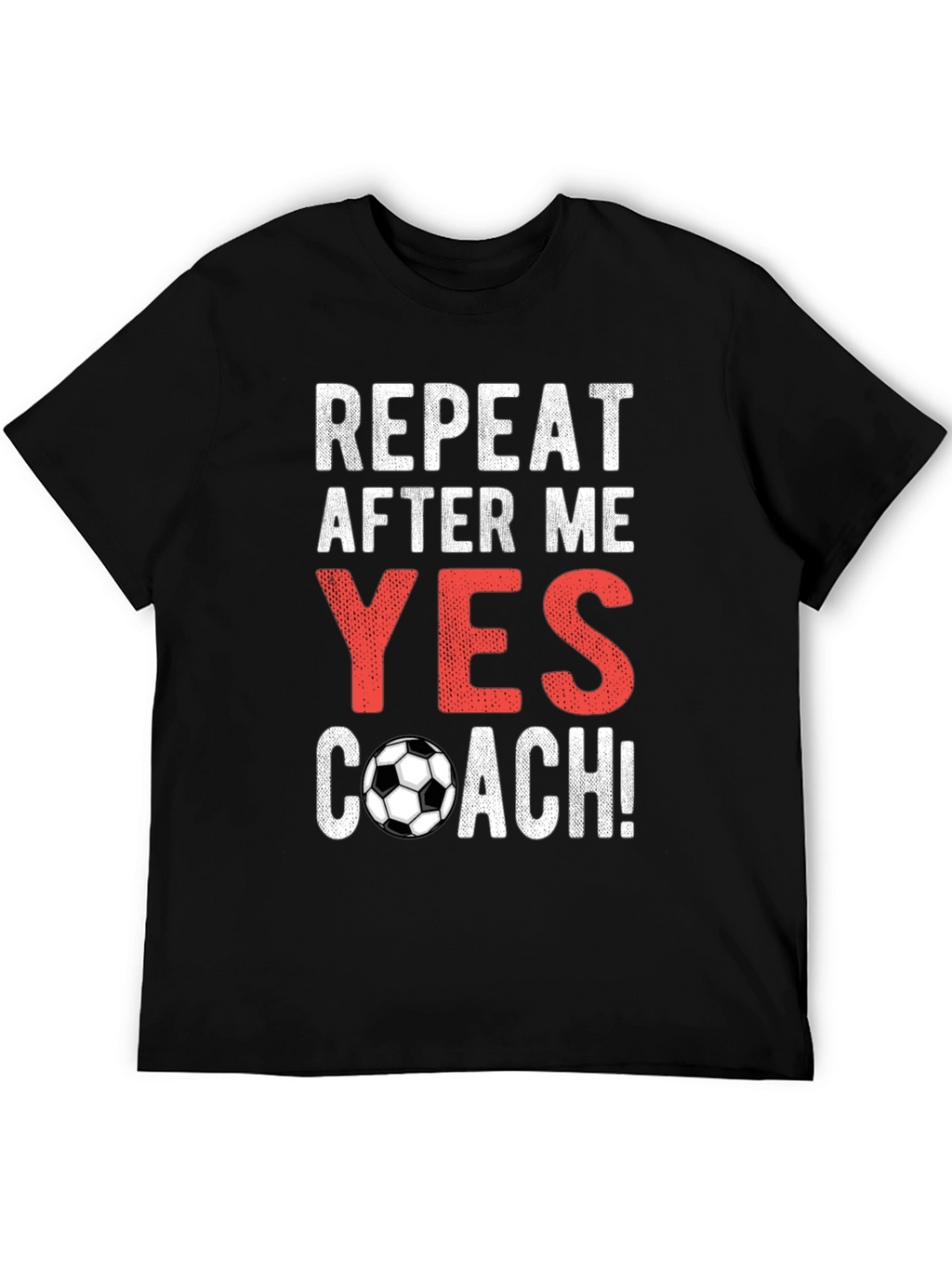 Repeat After Me Yes Coach T-Shirt