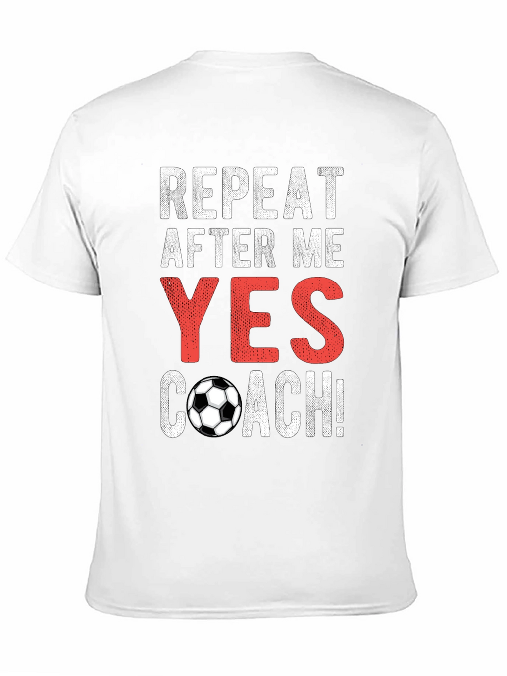 Repeat After Me Yes Coach T-Shirt