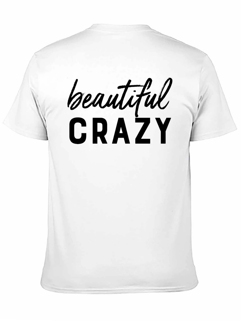 Beautiful Crazy Graphic T-Shirt - Soft Cotton Blend
