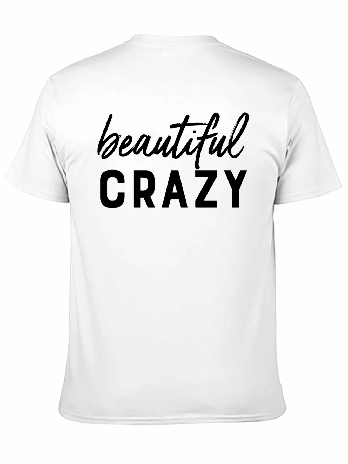 Beautiful Crazy Graphic T-Shirt - Soft Cotton Blend