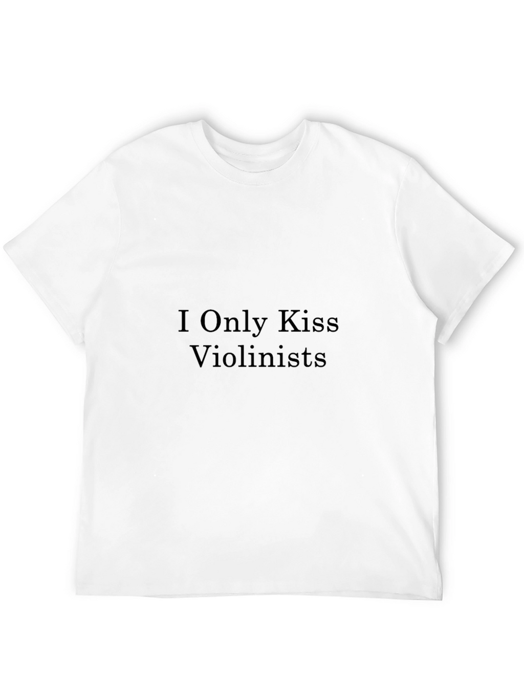 I Only Kiss Violinists - Novelty T-Shirt