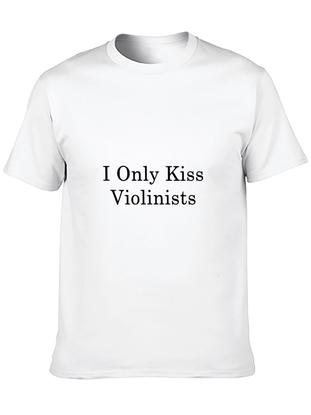 I Only Kiss Violinists - Novelty T-Shirt