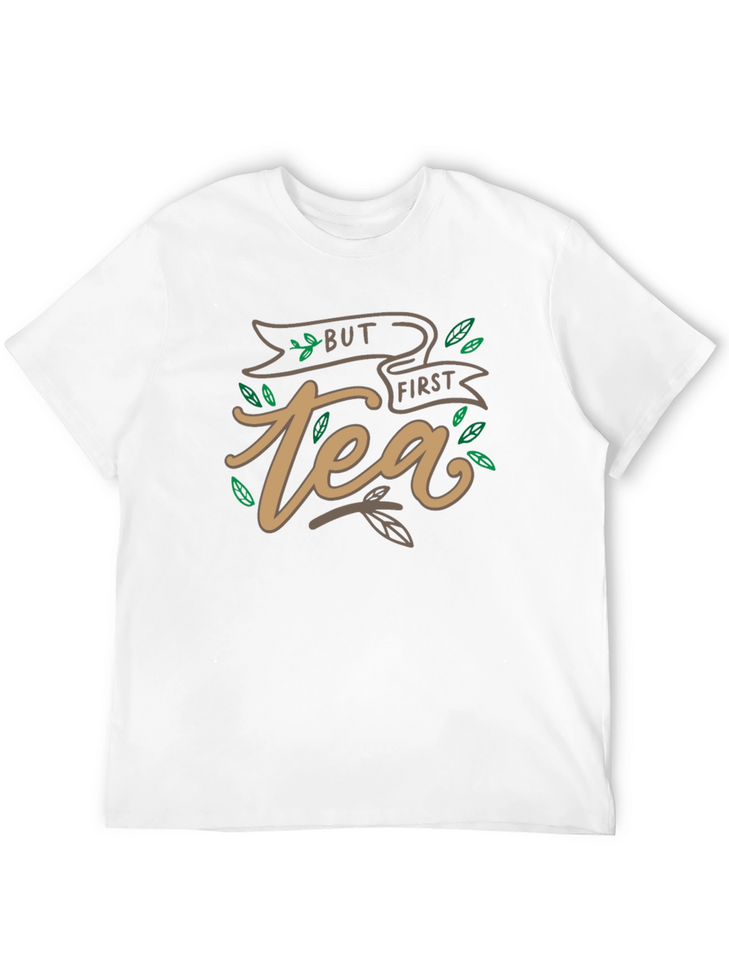 But First Tea T-Shirt - Funny Caffeine Lover Tee