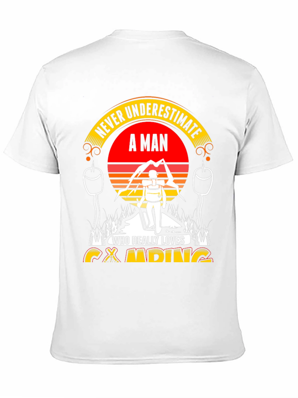 Camping Lover Tee: Never Underestimate A Man!