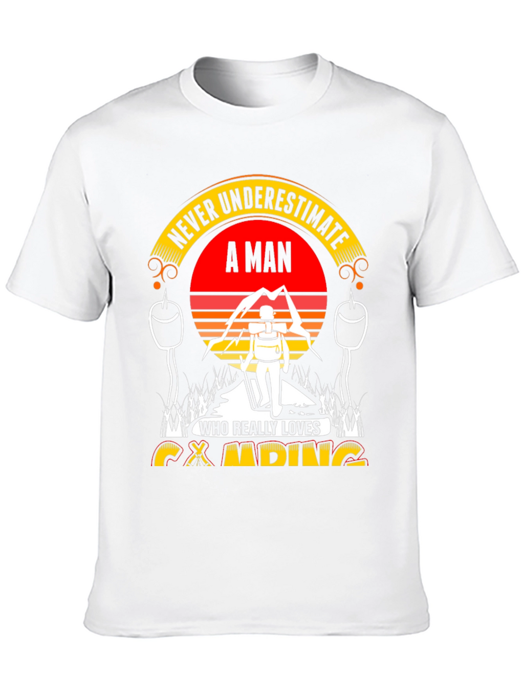 Camping Lover Tee: Never Underestimate A Man!
