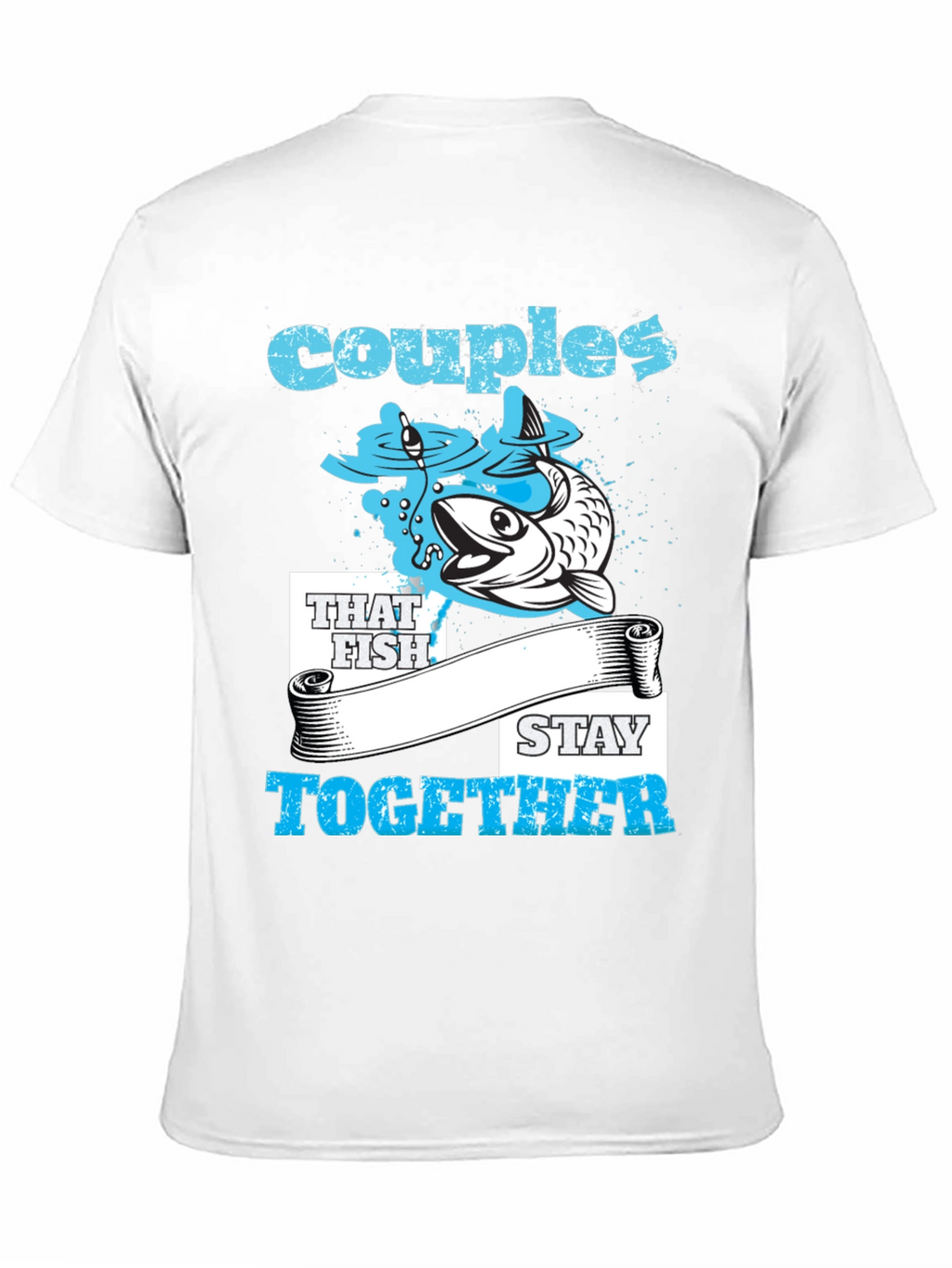Couples That Fish Stay Together T-Shirt