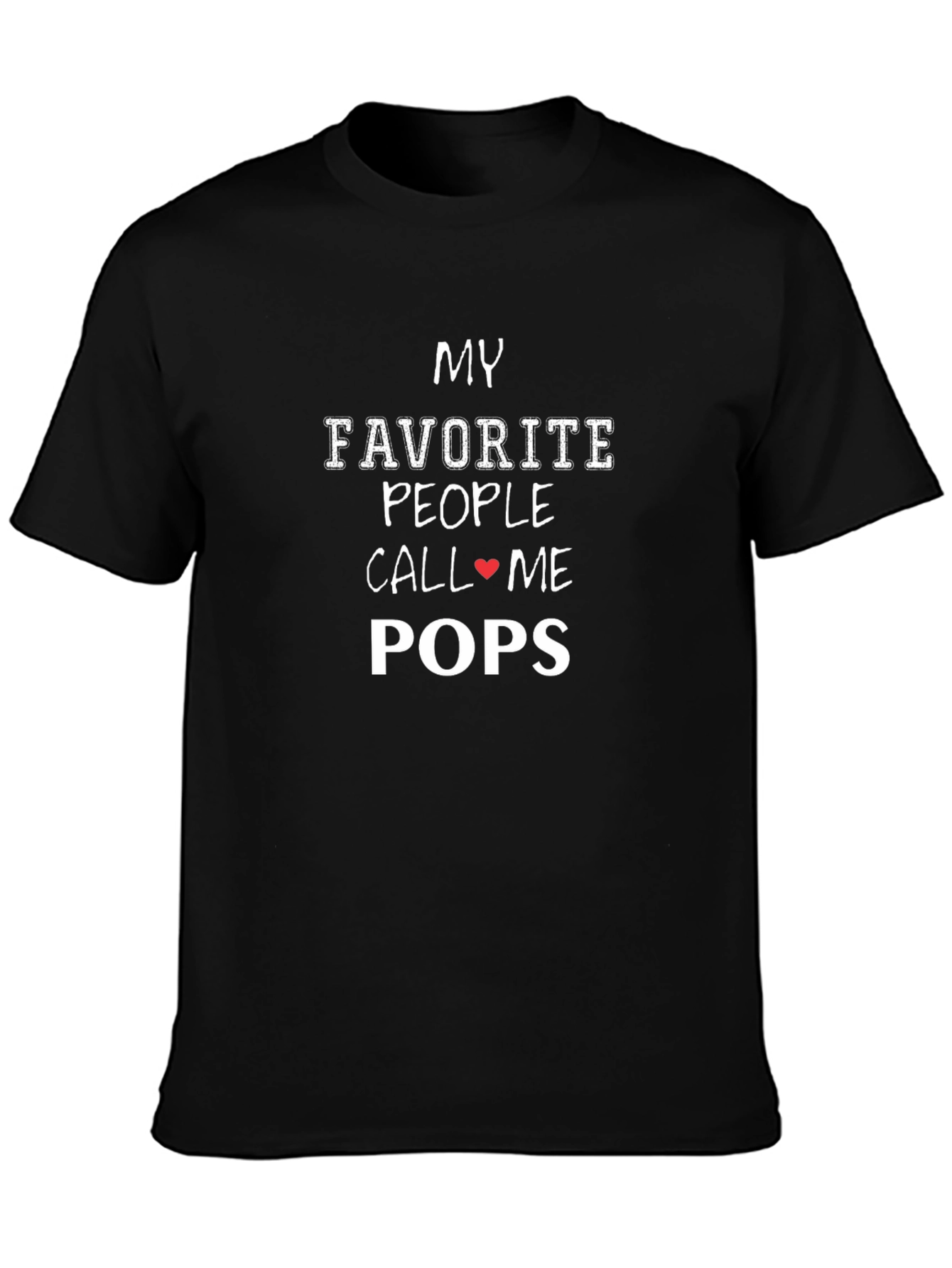 My Favorite People Call Me Pops - Graphic T-Shirt