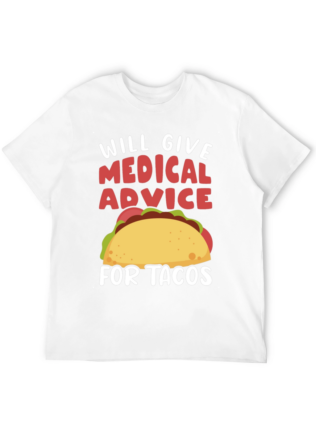 Medical Advice for Tacos T-Shirt