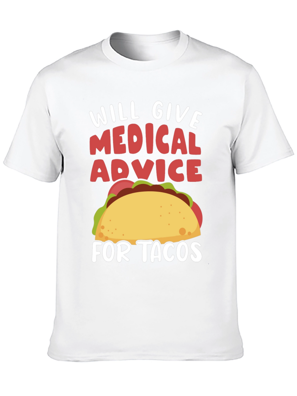 Medical Advice for Tacos T-Shirt