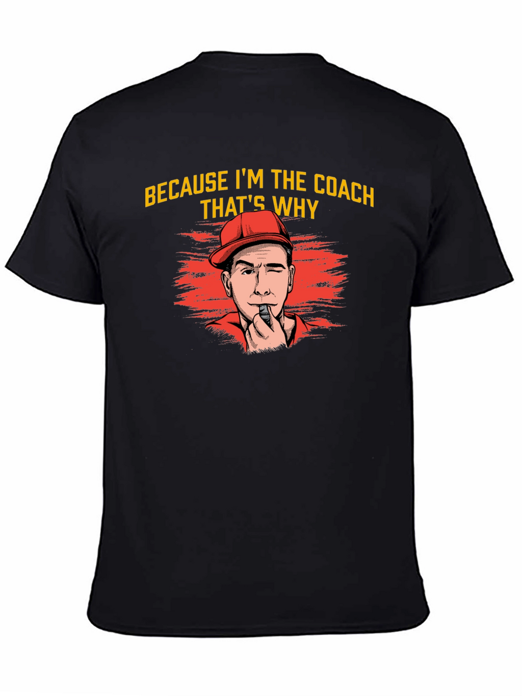 Because Im The Coach Thats Why T-Shirt