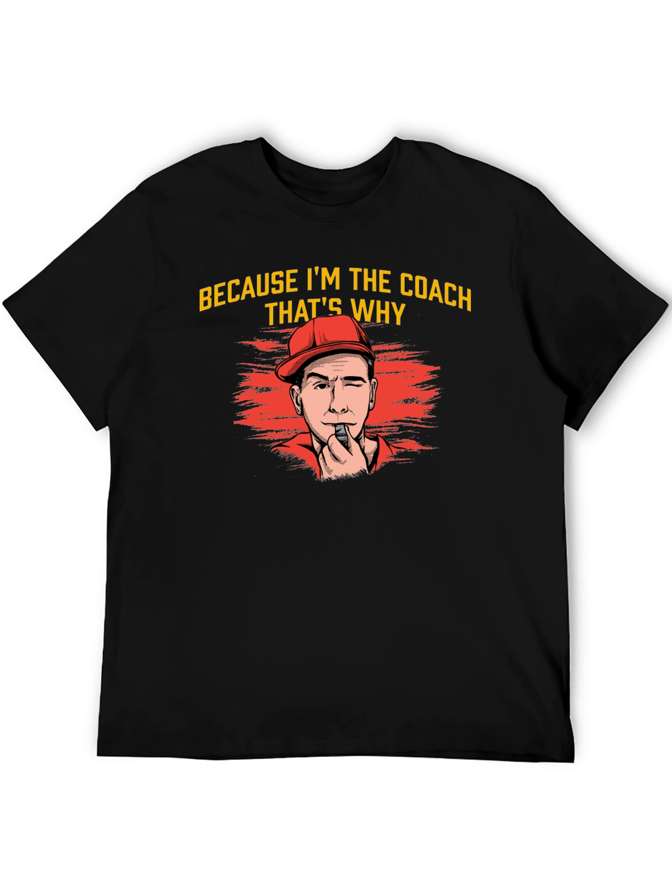 Because Im The Coach Thats Why T-Shirt