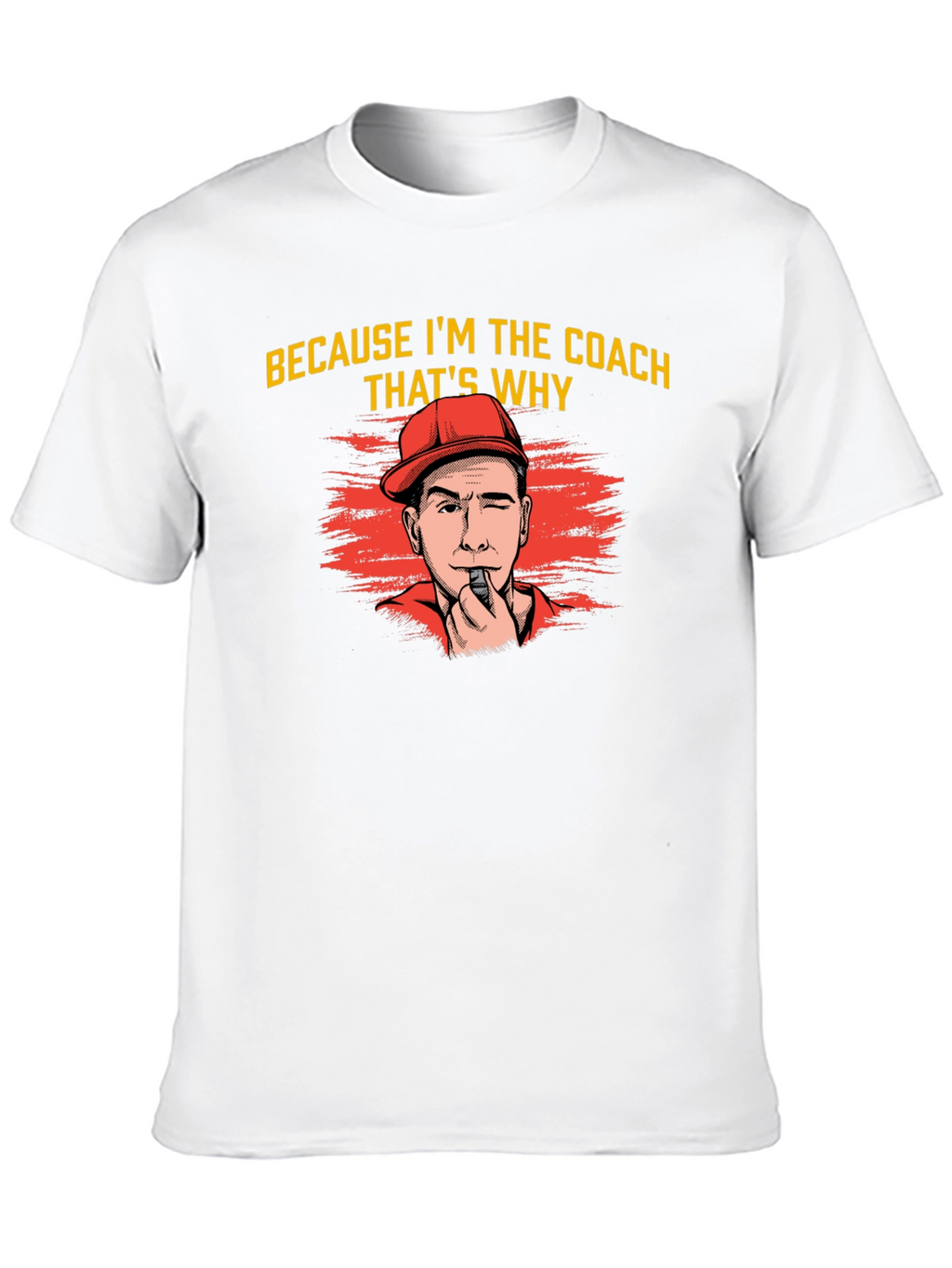 Because Im The Coach Thats Why T-Shirt