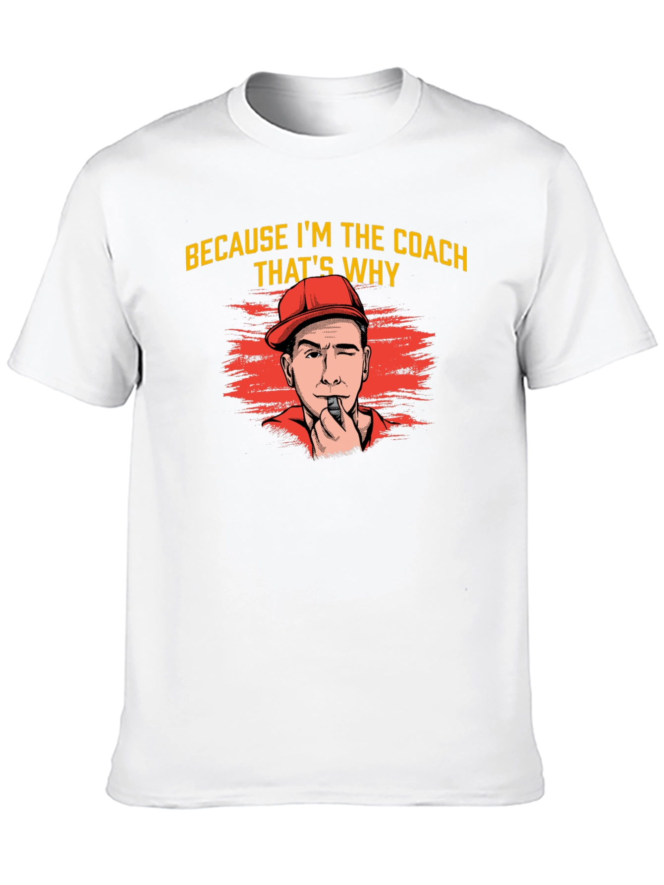 Because Im The Coach Thats Why T-Shirt