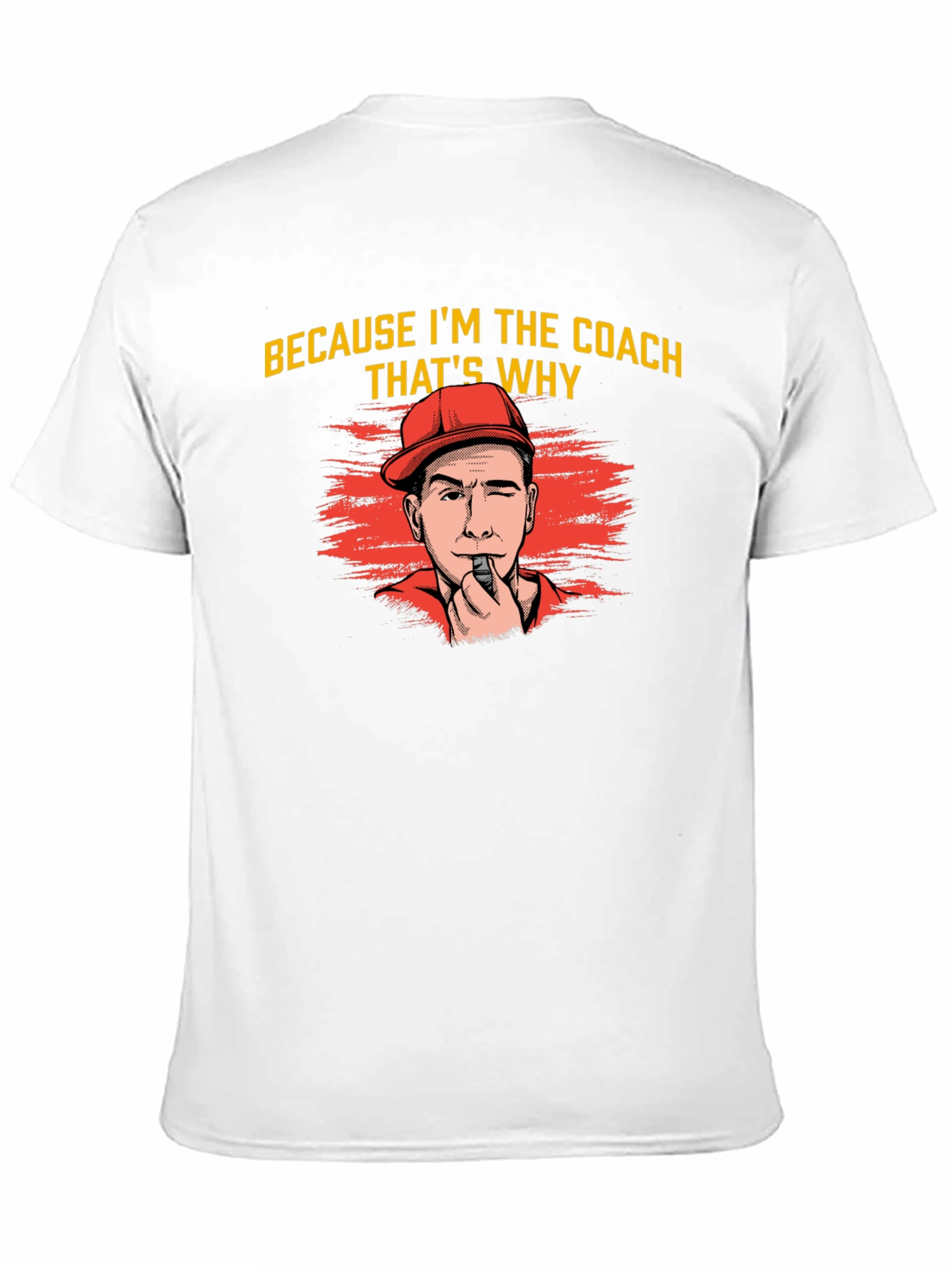 Because Im The Coach Thats Why T-Shirt