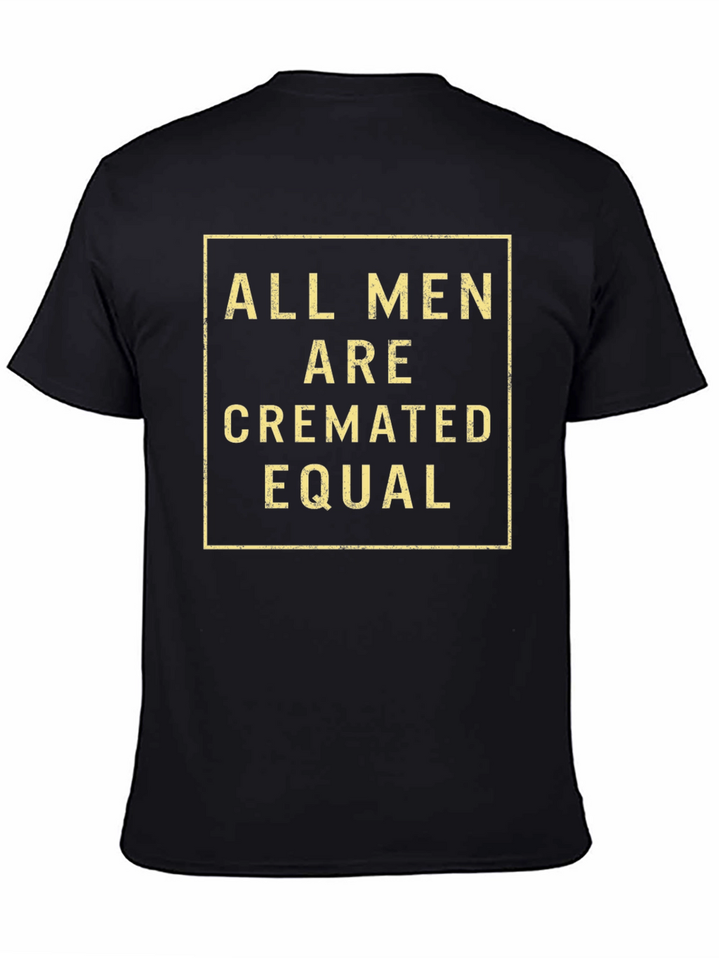 All Men Are Cremated Equal Graphic Tee