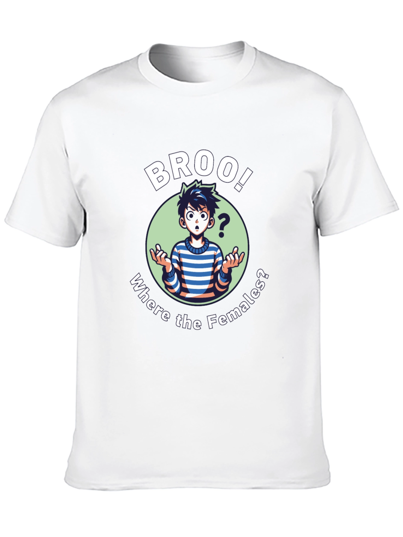 Broo! T-Shirt - Where the Females?