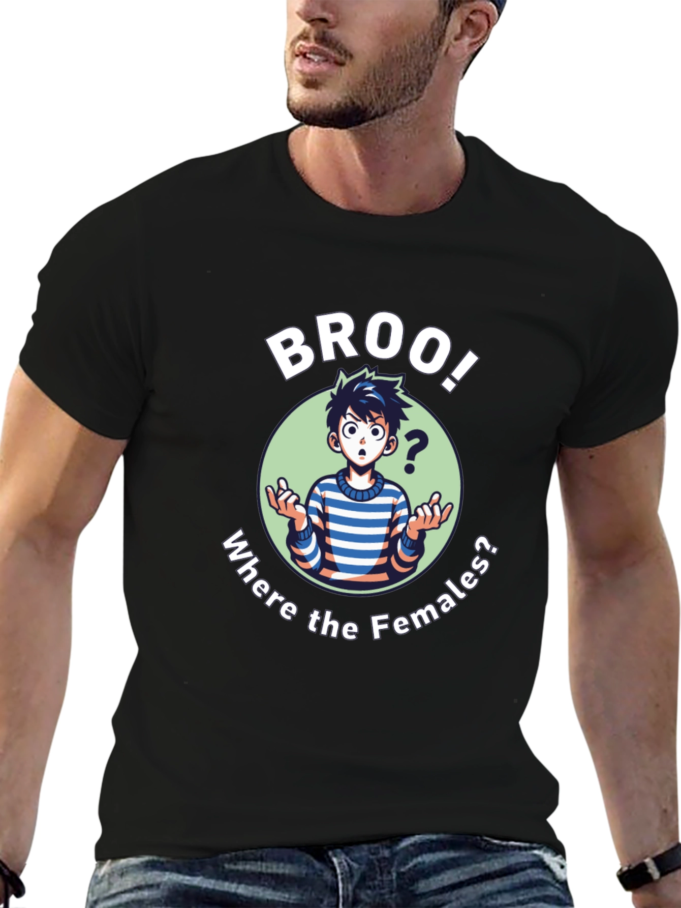 Broo! T-Shirt - Where the Females?