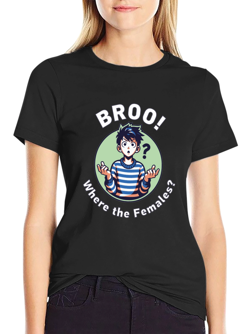 Broo! T-Shirt - Where the Females?