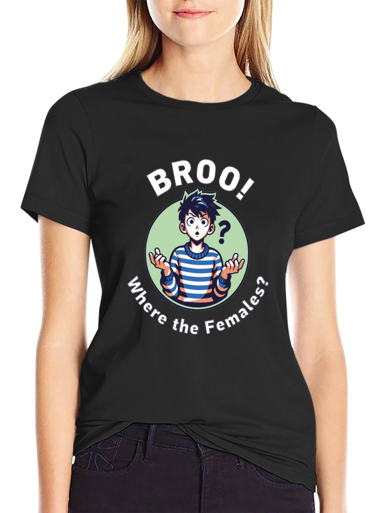 Broo! T-Shirt - Where the Females?